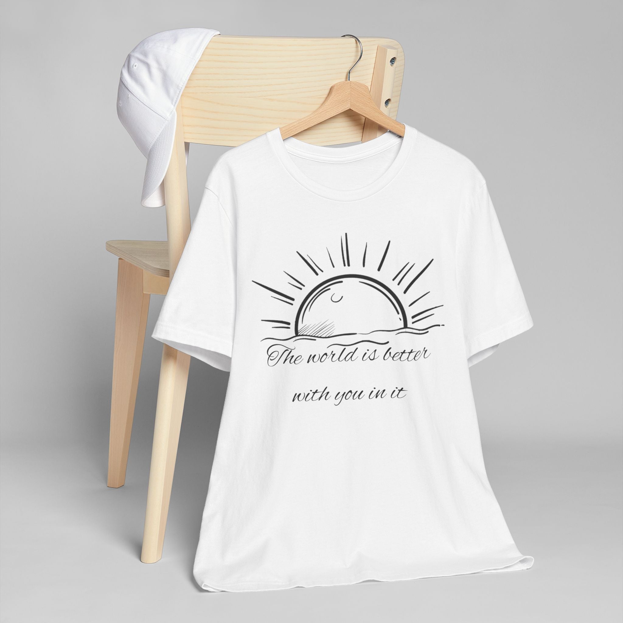 Unisex T-Shirt - The World is Better with You In It Design