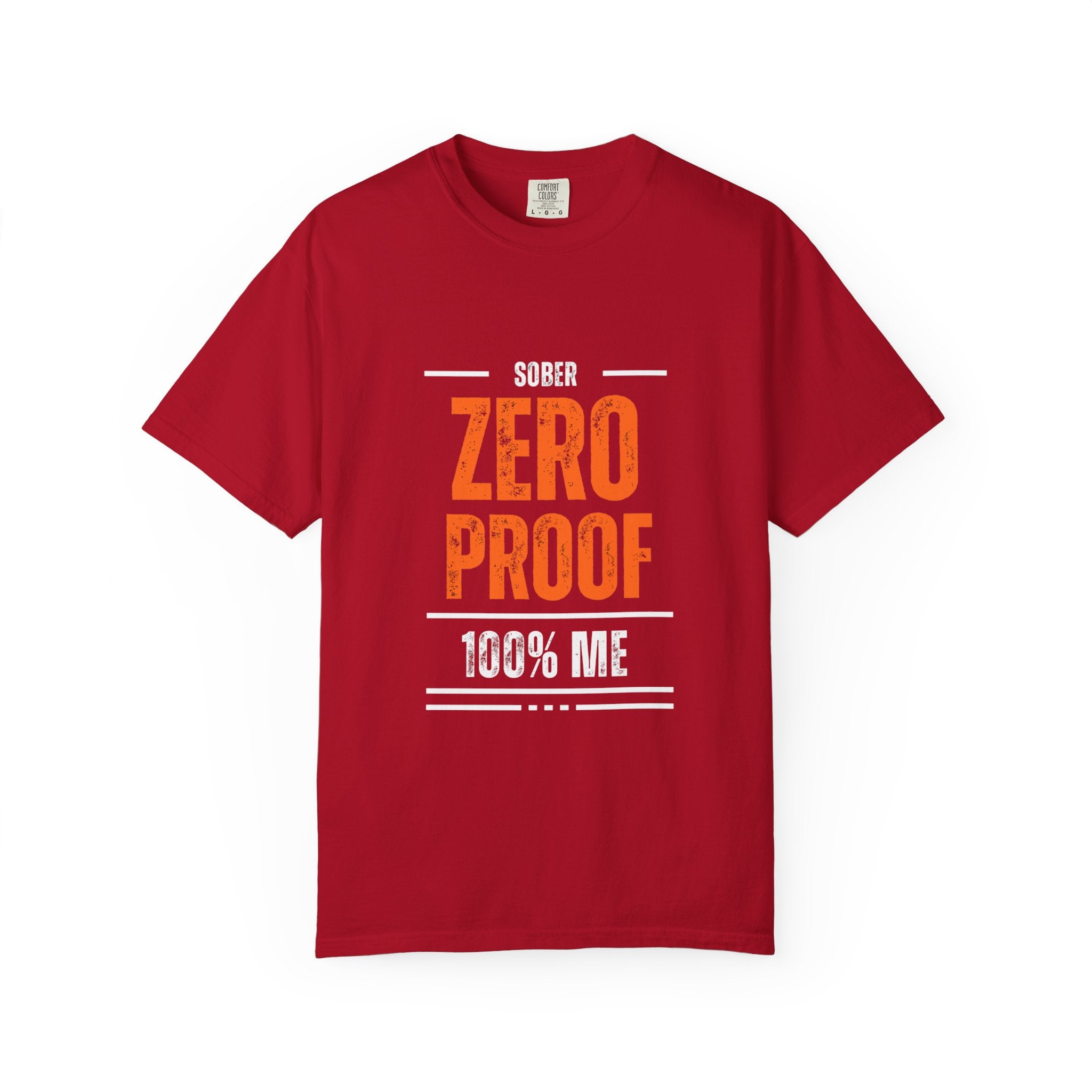 Zero Proof Sober T-Shirt, Unisex Garment-Dyed Tee, Recovery Shirt, Alcohol-Free Lifestyle, Motivational Apparel