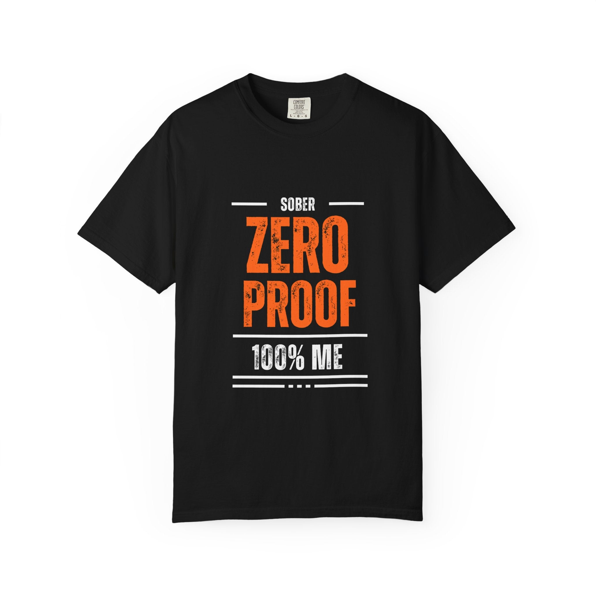 Zero Proof Sober T-Shirt, Unisex Garment-Dyed Tee, Recovery Shirt, Alcohol-Free Lifestyle, Motivational Apparel