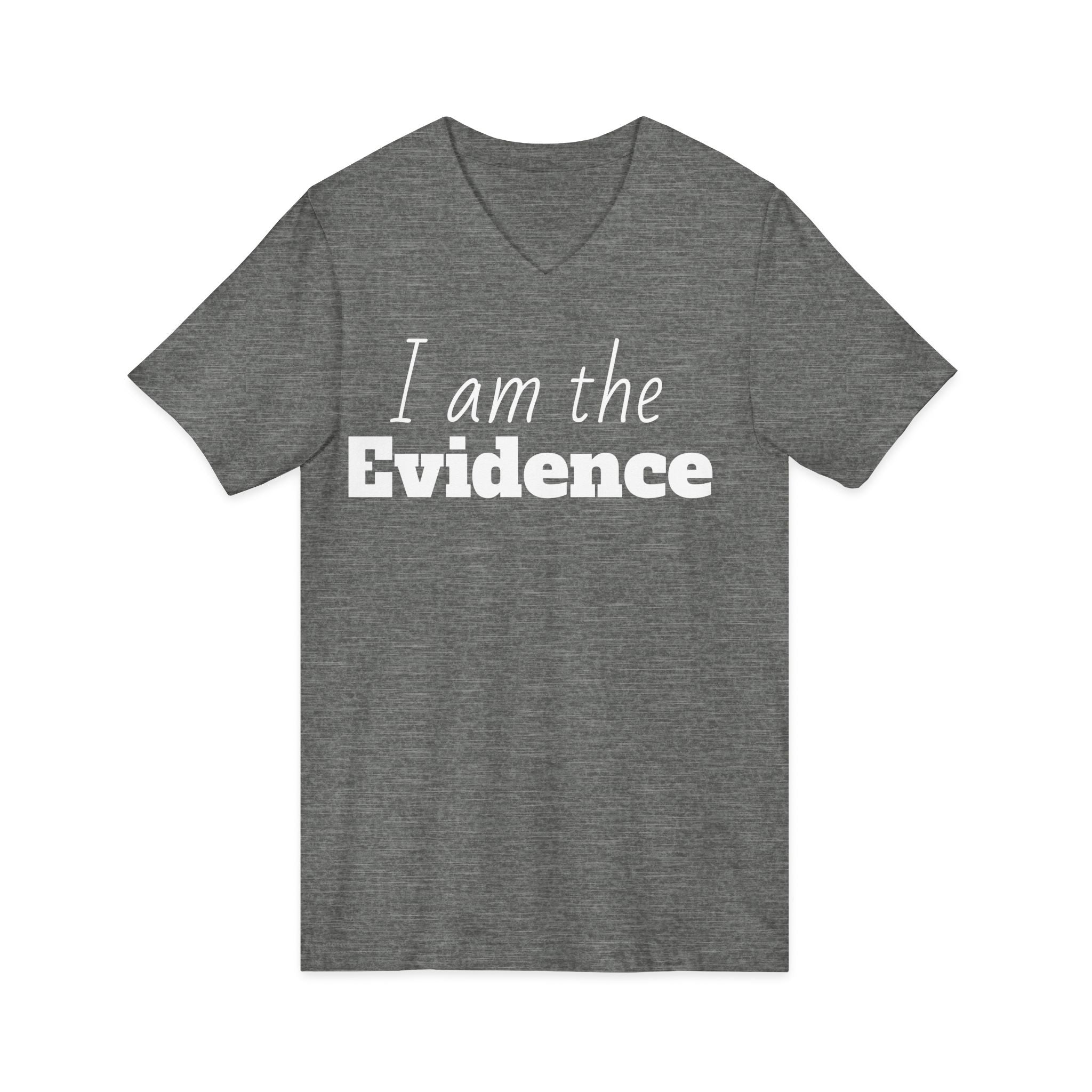 I Am the Evidence T-Shirt | Recovery & Faith-Based Tee | Inspirational Sobriety and Mental Health Shirt