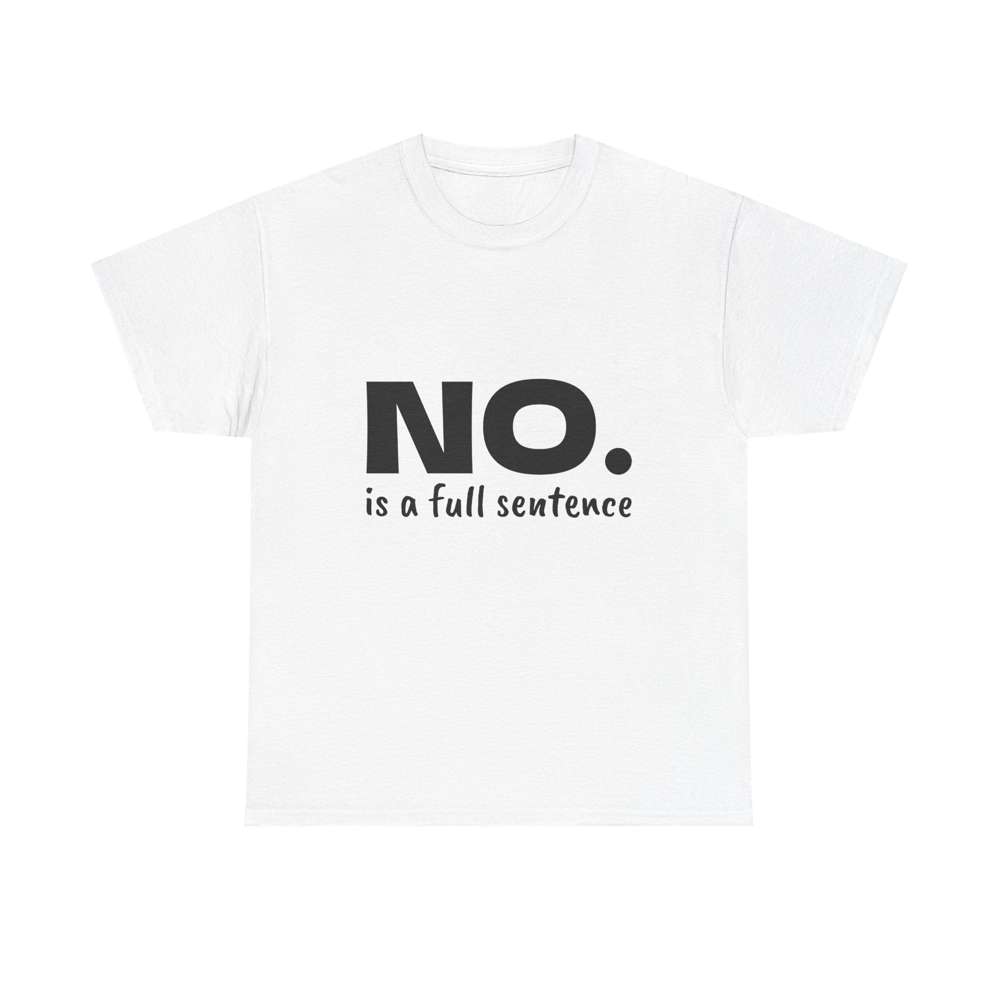 NO. Is a Full Sentence T-Shirt – Empowering Mental Health & Boundaries Graphic Tee