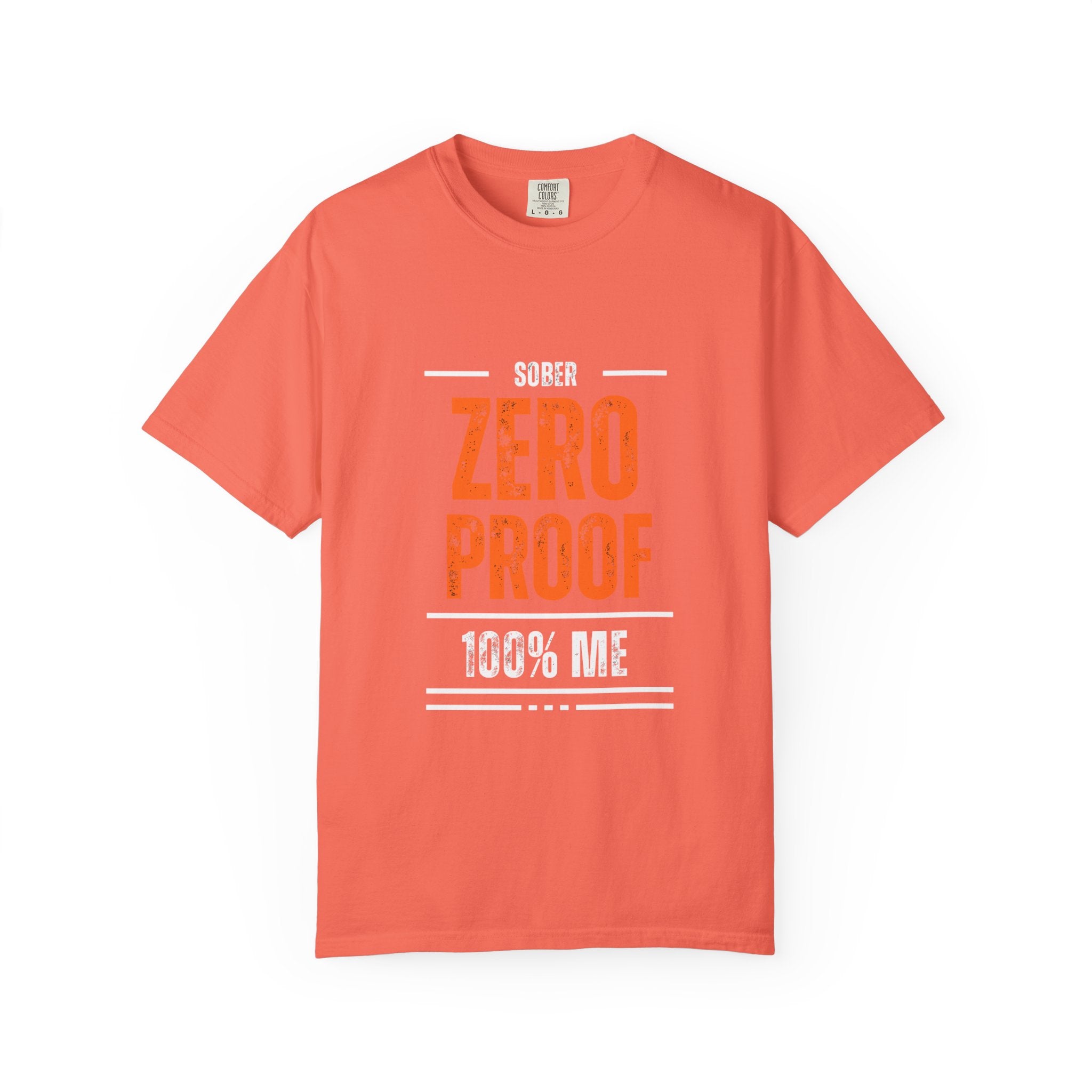 Zero Proof Sober T-Shirt, Unisex Garment-Dyed Tee, Recovery Shirt, Alcohol-Free Lifestyle, Motivational Apparel