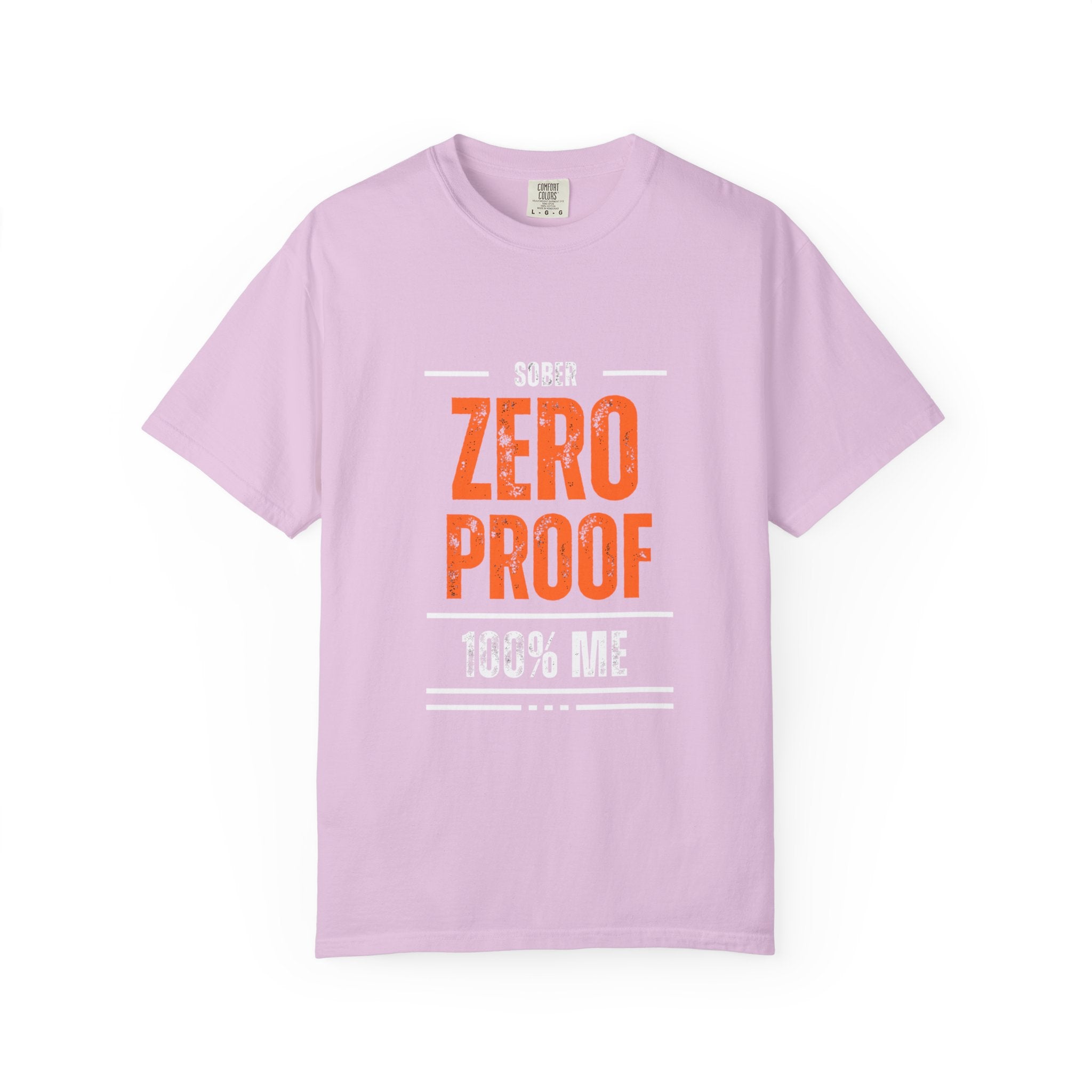 Zero Proof Sober T-Shirt, Unisex Garment-Dyed Tee, Recovery Shirt, Alcohol-Free Lifestyle, Motivational Apparel