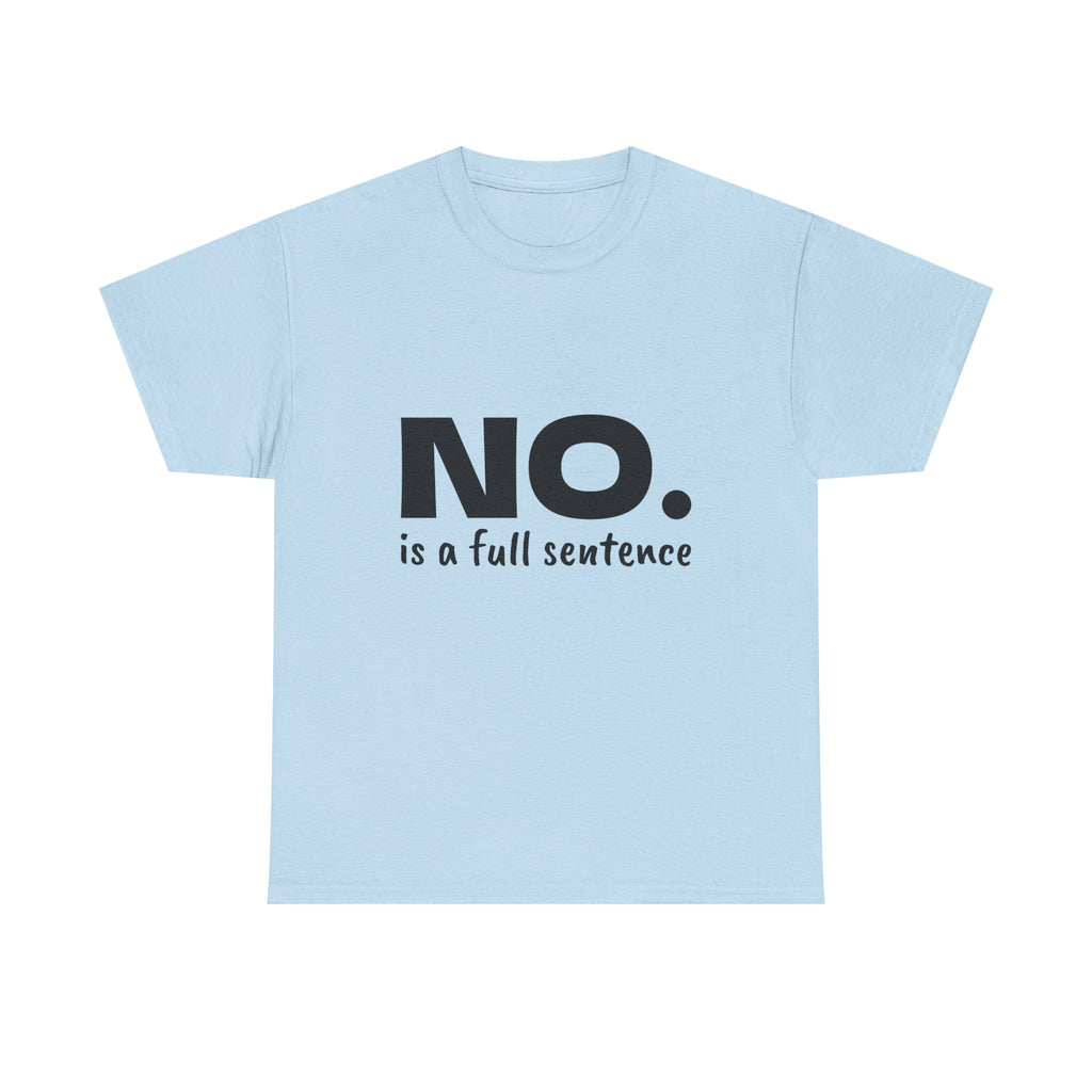 NO. Is a Full Sentence T-Shirt – Empowering Mental Health & Boundaries Graphic Tee