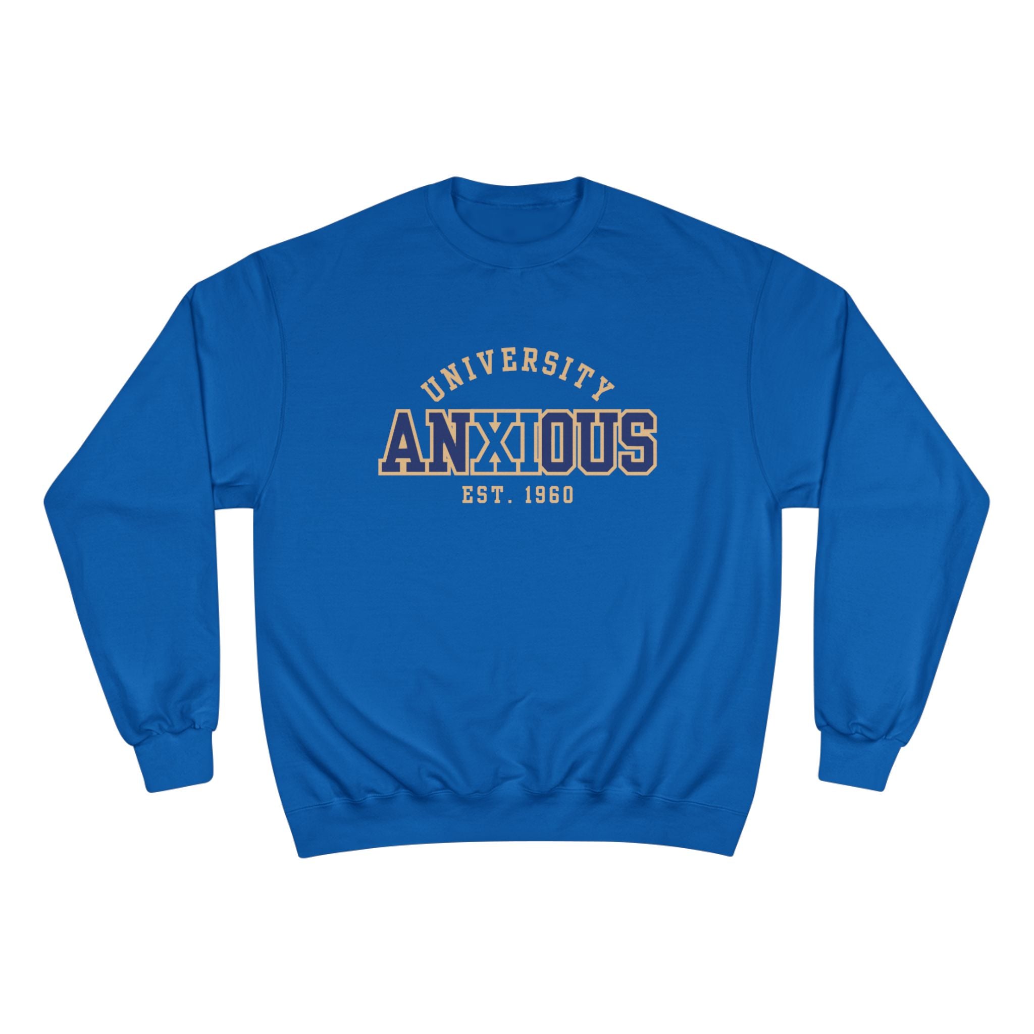 Anxious University Champion Sweater | Mental Health Awareness Sweatshirt | Funny Anxiety College Logo Pullover