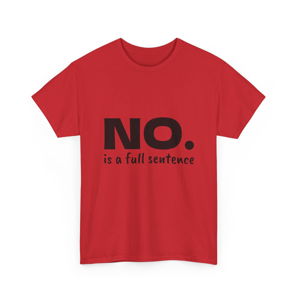 NO. Is a Full Sentence T-Shirt – Empowering Mental Health & Boundaries Graphic Tee