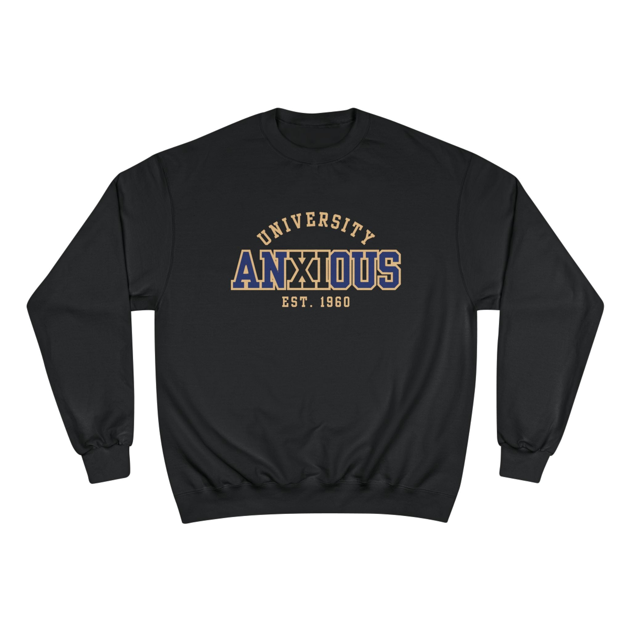 Anxious University Champion Sweater | Mental Health Awareness Sweatshirt | Funny Anxiety College Logo Pullover