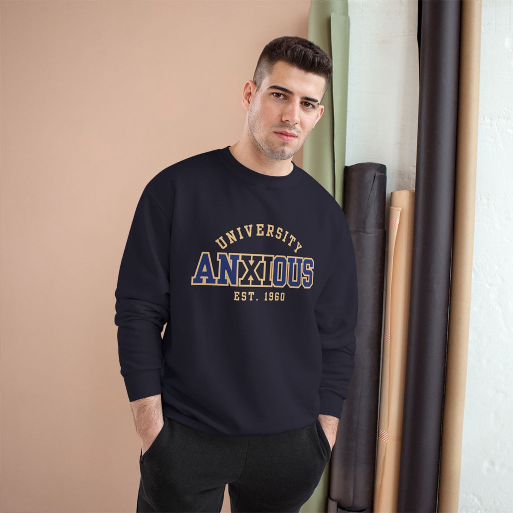 Anxious University Champion Sweater | Mental Health Awareness Sweatshirt | Funny Anxiety College Logo Pullover