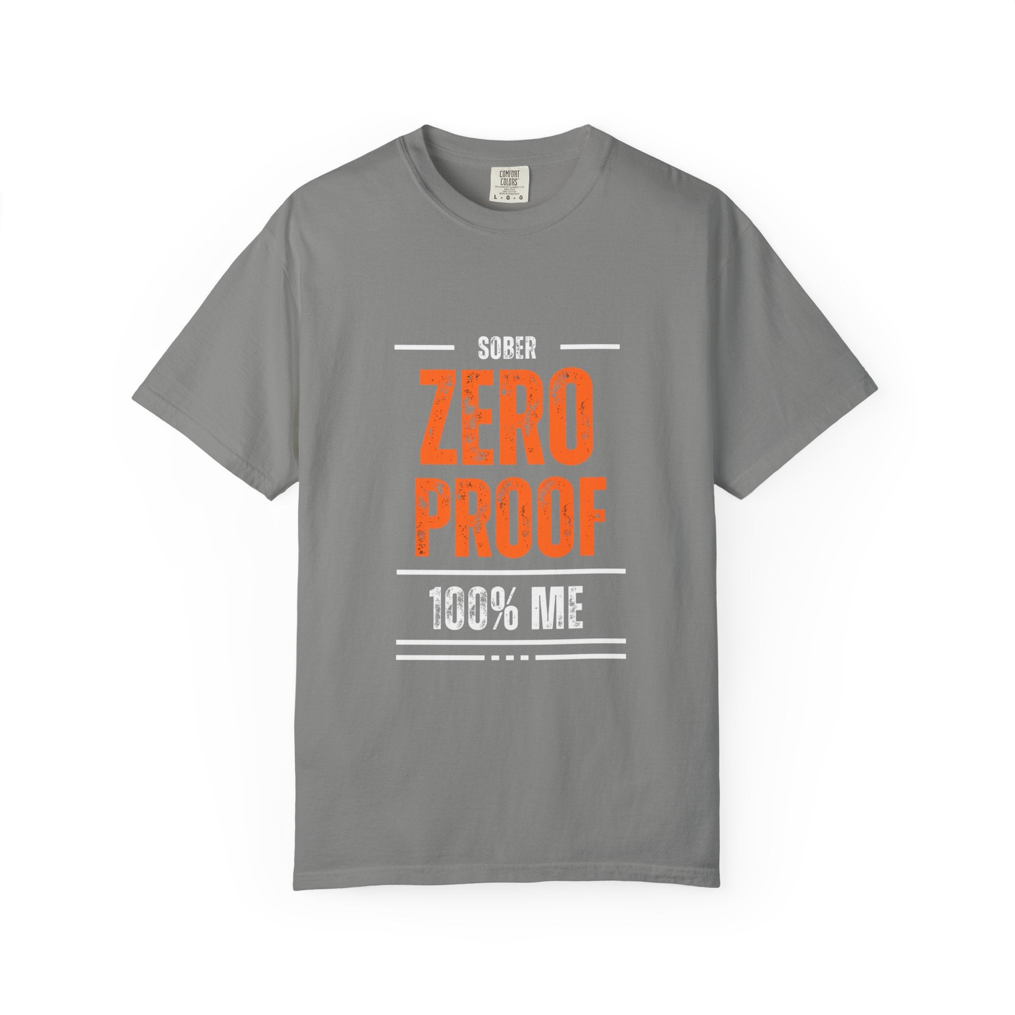 Zero Proof Sober T-Shirt, Unisex Garment-Dyed Tee, Recovery Shirt, Alcohol-Free Lifestyle, Motivational Apparel