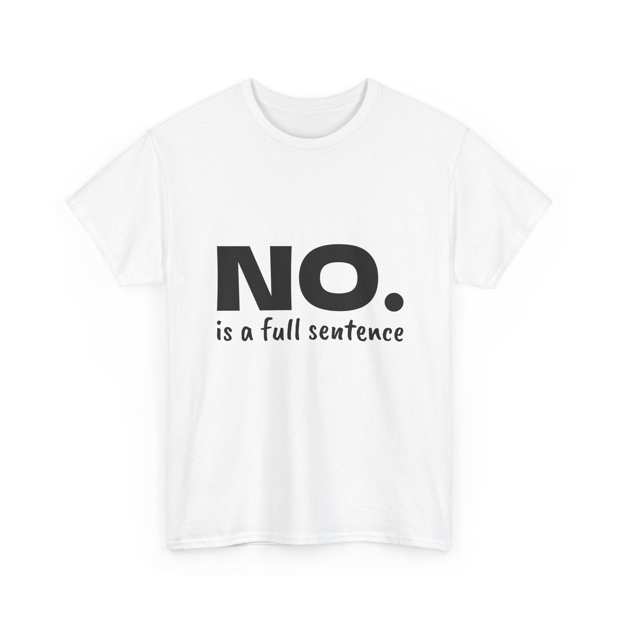 NO. Is a Full Sentence T-Shirt – Empowering Mental Health & Boundaries Graphic Tee