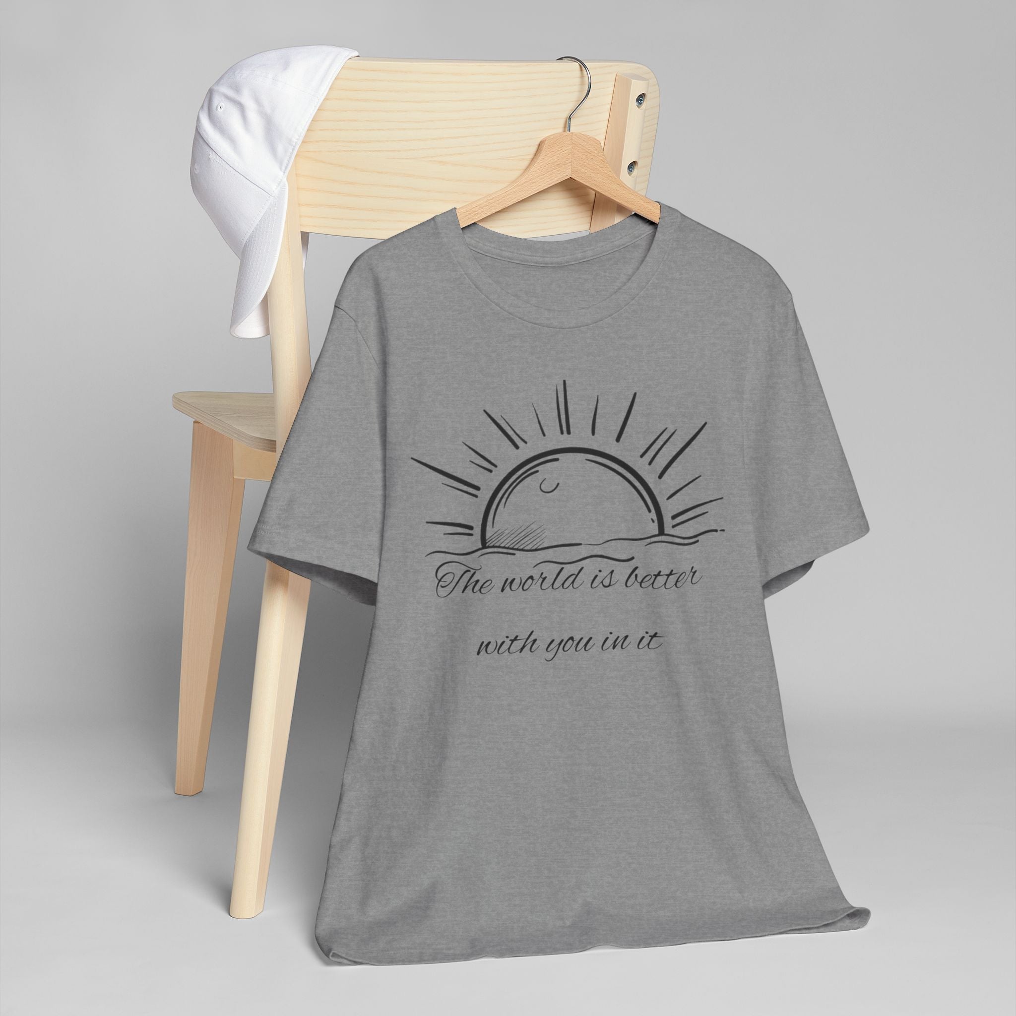 Unisex T-Shirt - The World is Better with You In It Design