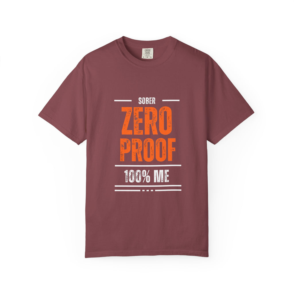 Zero Proof Sober T-Shirt, Unisex Garment-Dyed Tee, Recovery Shirt, Alcohol-Free Lifestyle, Motivational Apparel