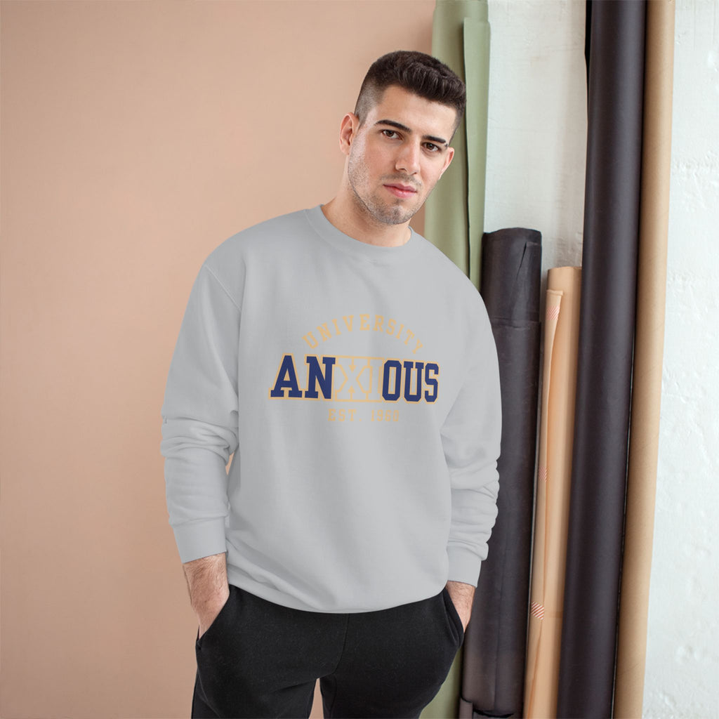 Anxious University Champion Sweater | Mental Health Awareness Sweatshirt | Funny Anxiety College Logo Pullover