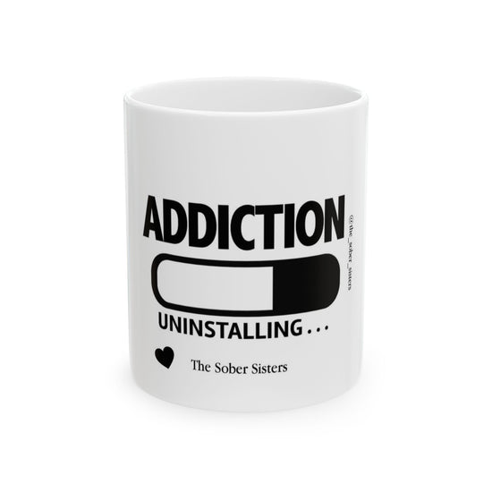 Coffee Mug Addiction Uninstalling 11oz Ceramic Mug
