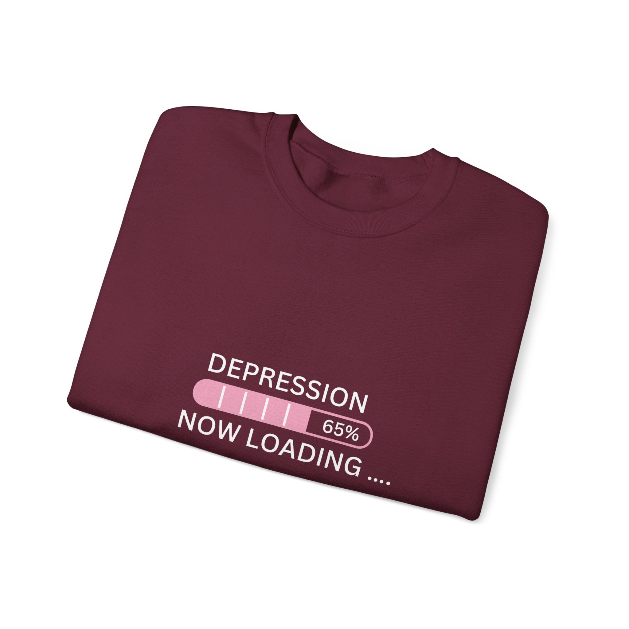 Depression Now Loading Sweatshirt | Mental Health Awareness Pullover | Funny Relatable Anxiety & Depression Sweater