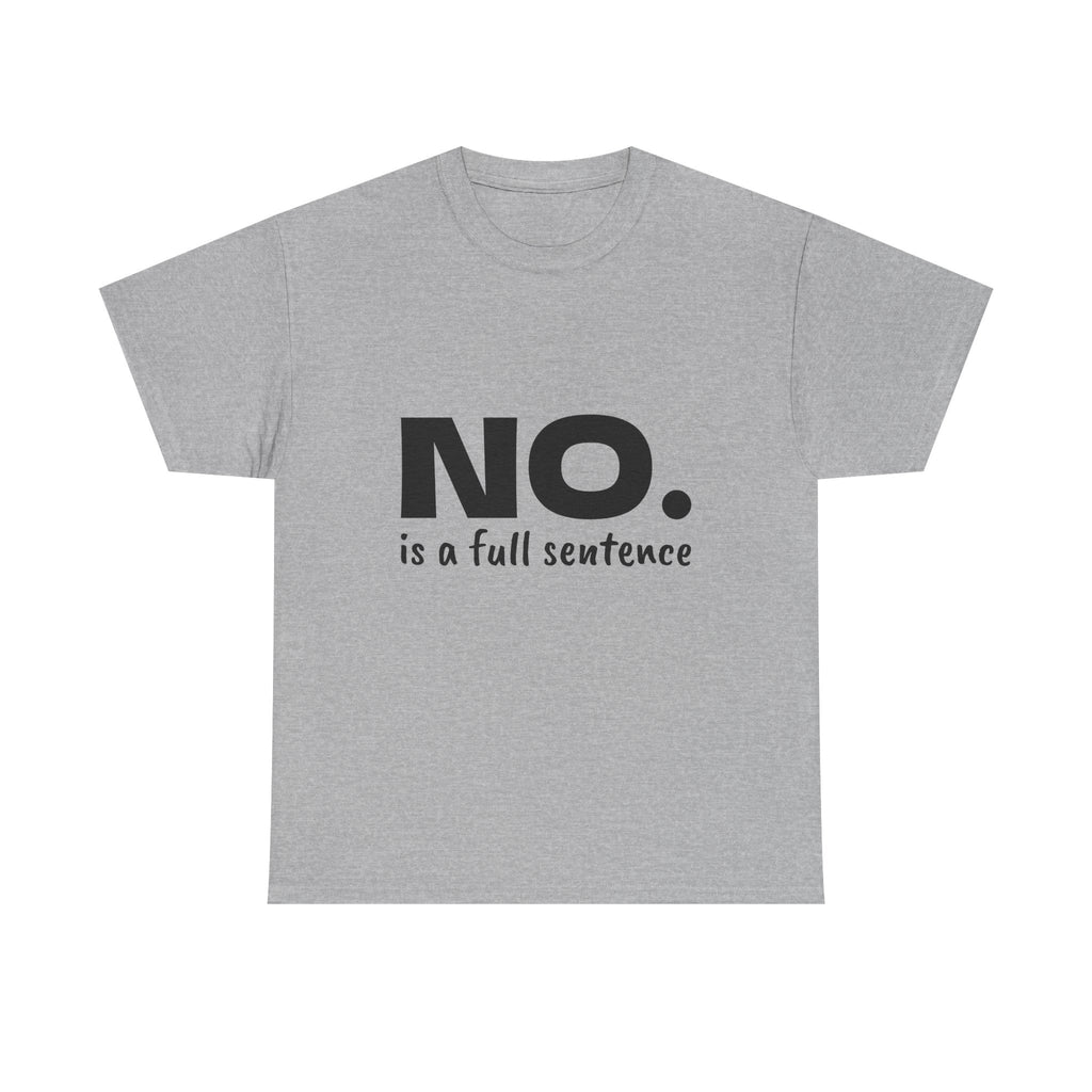 NO. Is a Full Sentence T-Shirt – Empowering Mental Health & Boundaries Graphic Tee