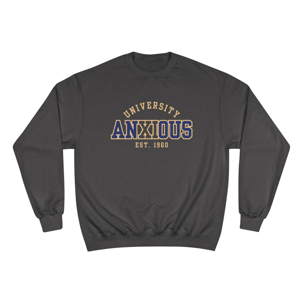 Anxious University Champion Sweater | Mental Health Awareness Sweatshirt | Funny Anxiety College Logo Pullover