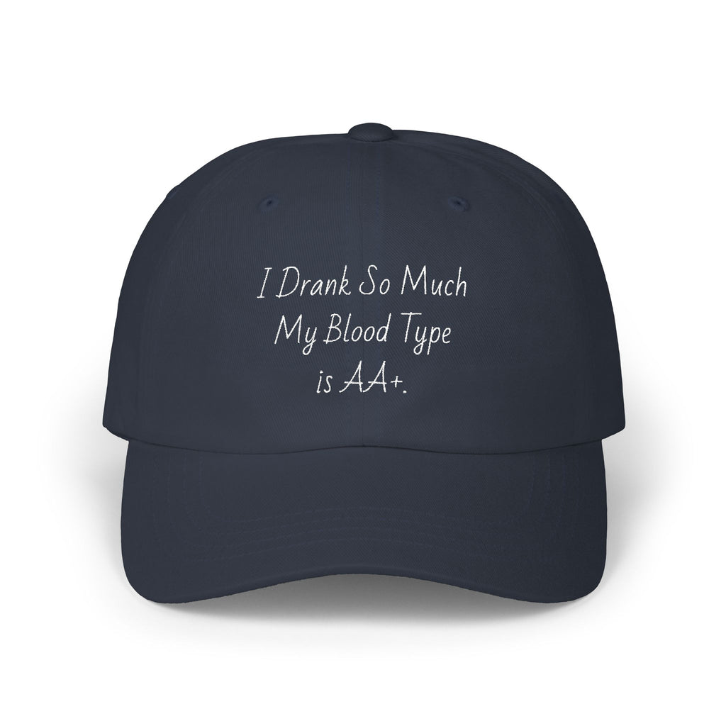 Dad Cap - I Drank So Much My Blood Type is AA Hat - Funny Gift for Partygoers