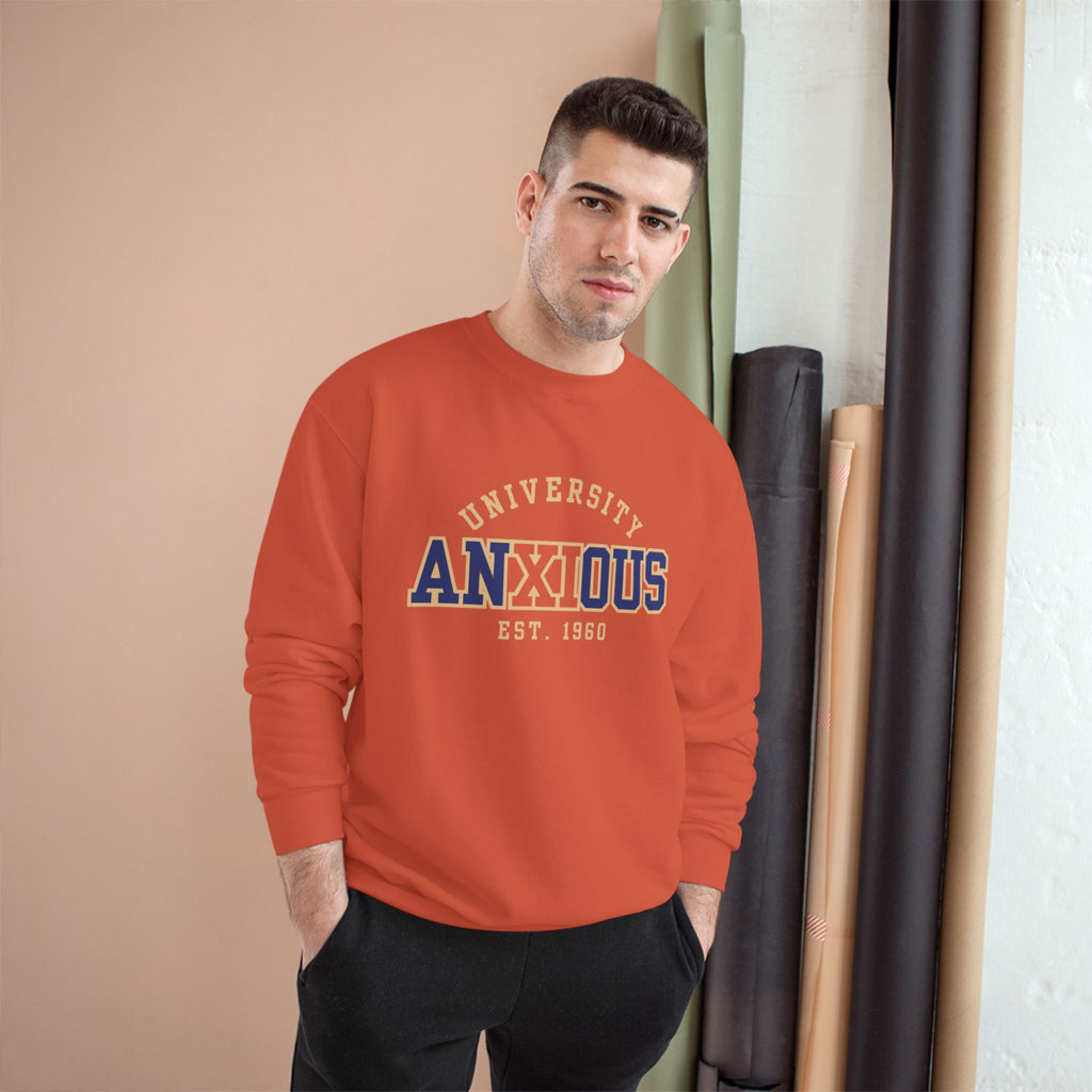 Anxious University Champion Sweater | Mental Health Awareness Sweatshirt | Funny Anxiety College Logo Pullover