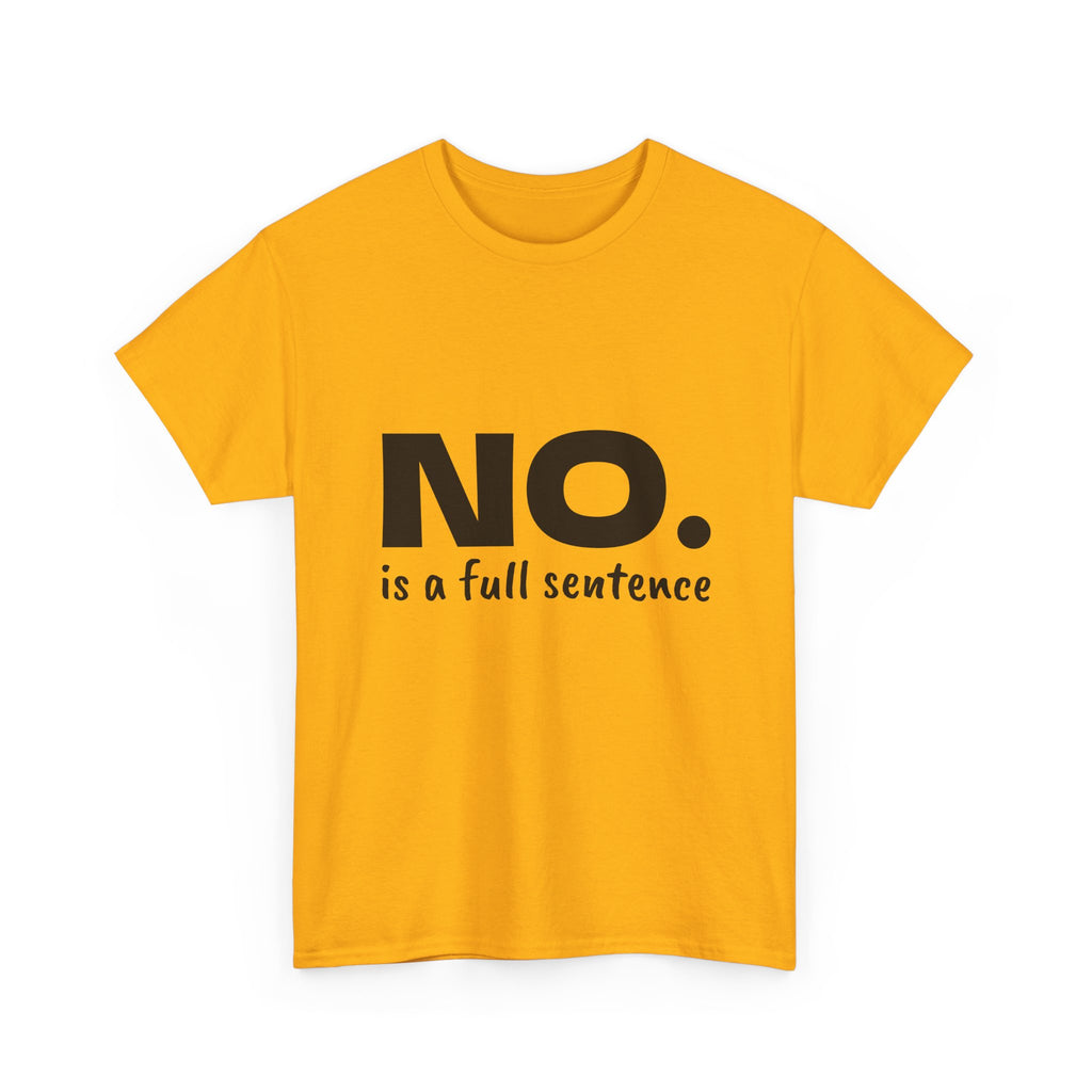 NO. Is a Full Sentence T-Shirt – Empowering Mental Health & Boundaries Graphic Tee