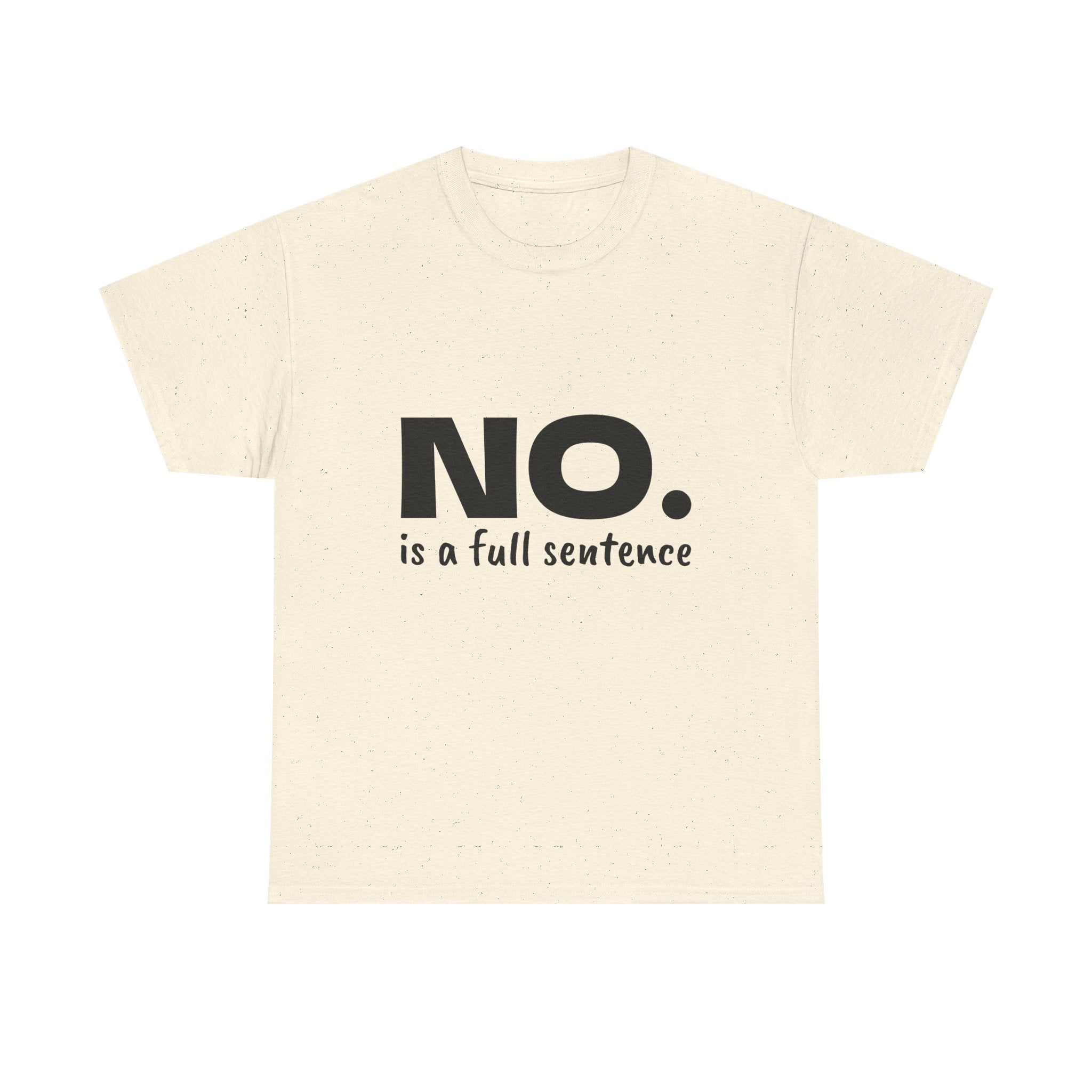 NO. Is a Full Sentence T-Shirt – Empowering Mental Health & Boundaries Graphic Tee