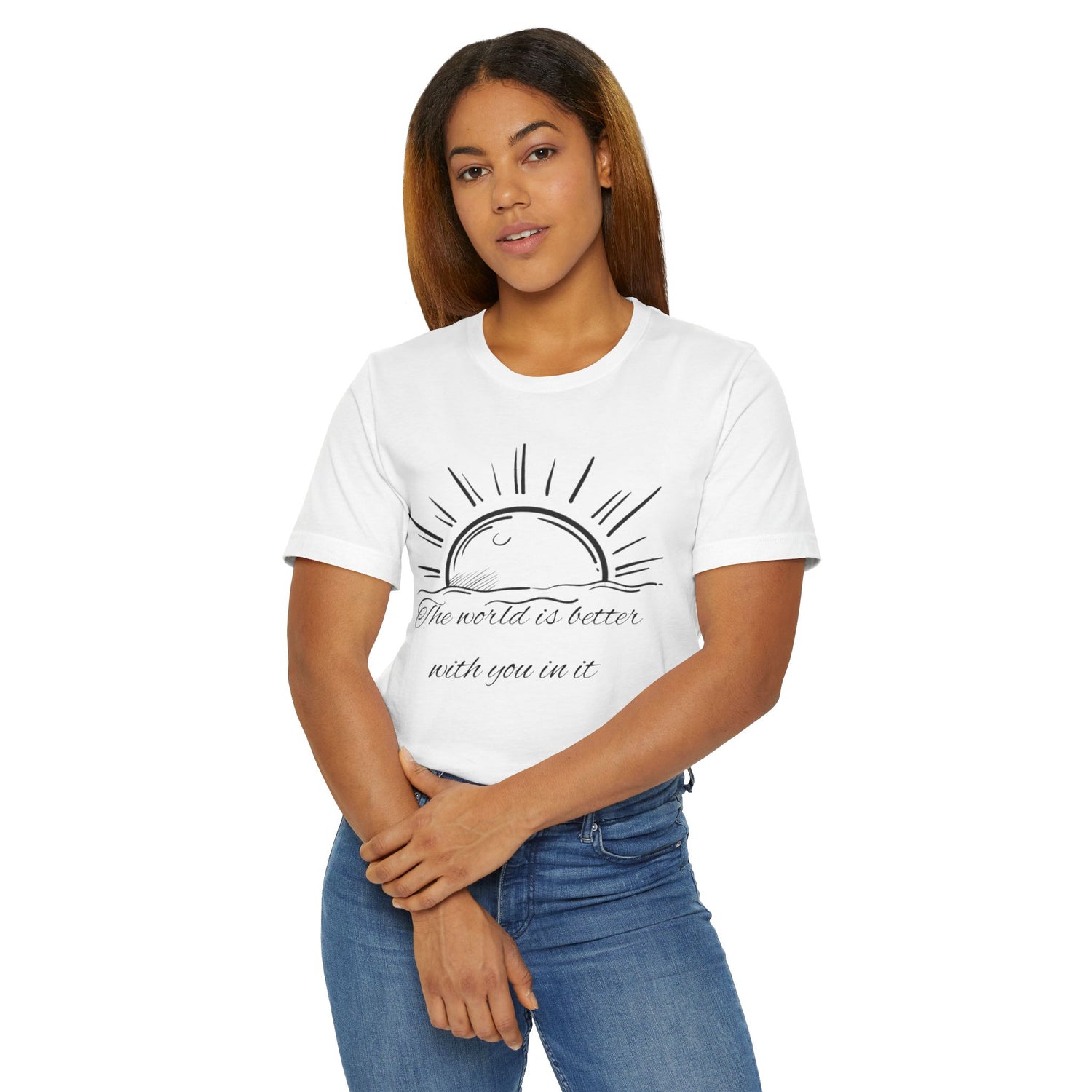 Unisex T-Shirt - The World is Better with You In It Design