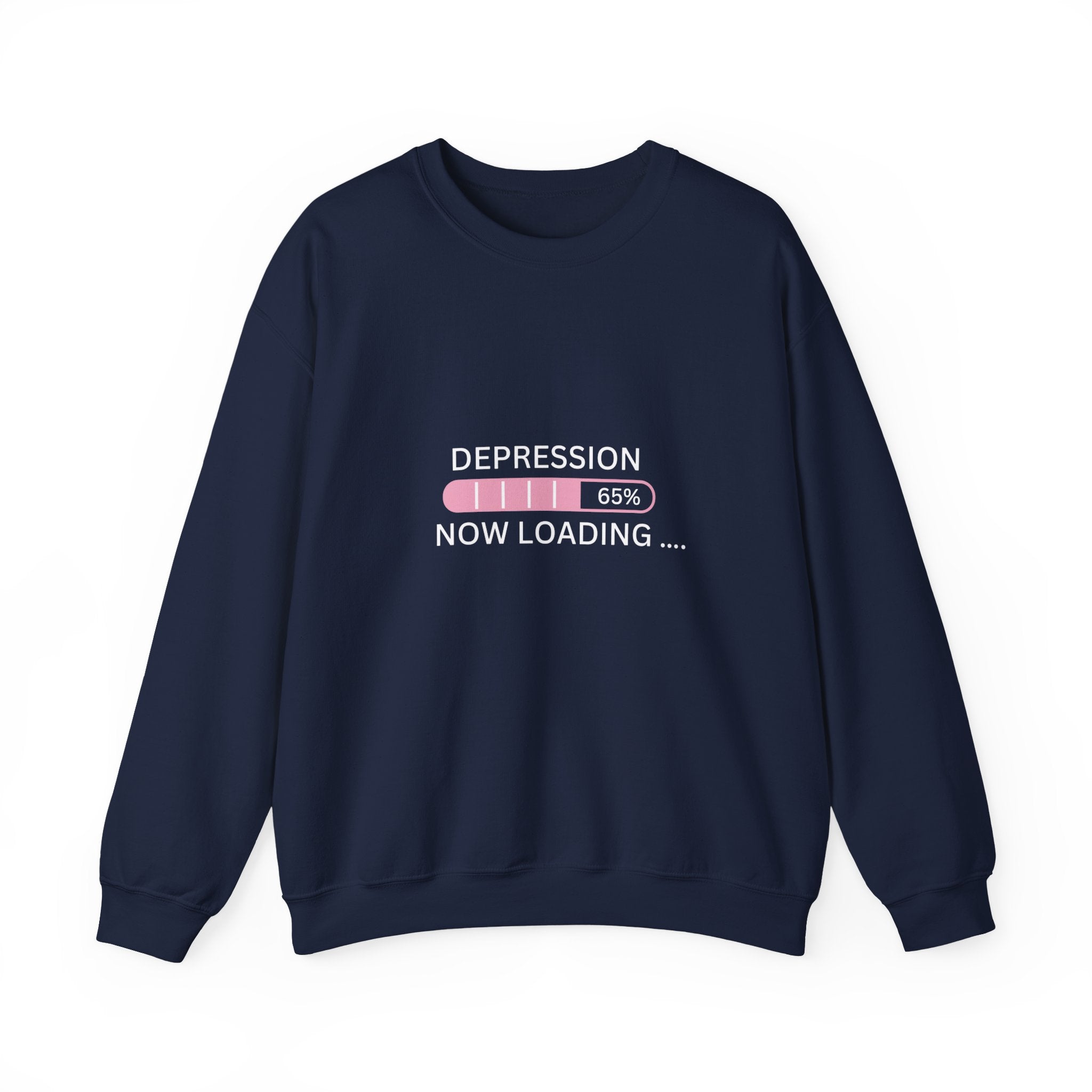 Depression Now Loading Sweatshirt | Mental Health Awareness Pullover | Funny Relatable Anxiety & Depression Sweater