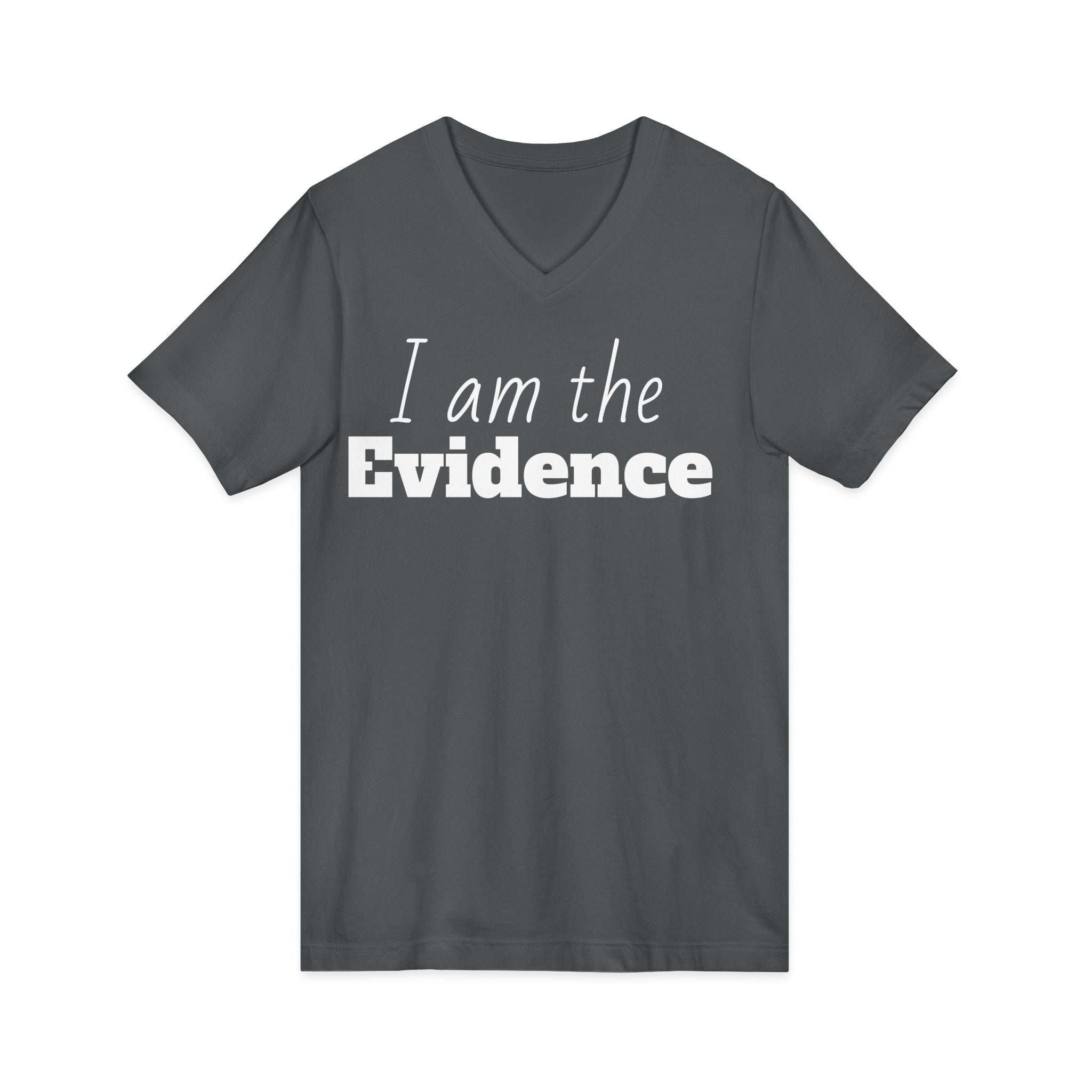 I Am the Evidence T-Shirt | Recovery & Faith-Based Tee | Inspirational Sobriety and Mental Health Shirt