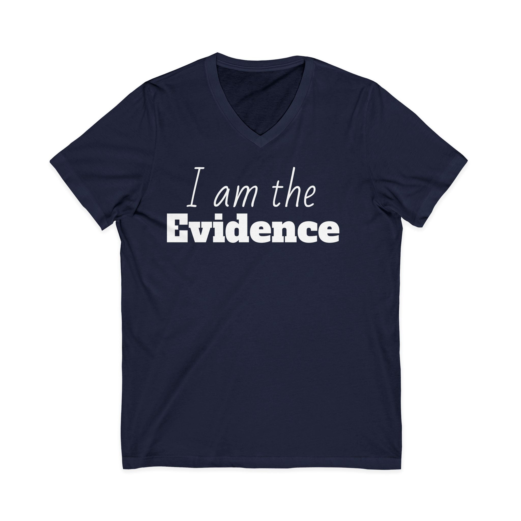 I Am the Evidence T-Shirt | Recovery & Faith-Based Tee | Inspirational Sobriety and Mental Health Shirt