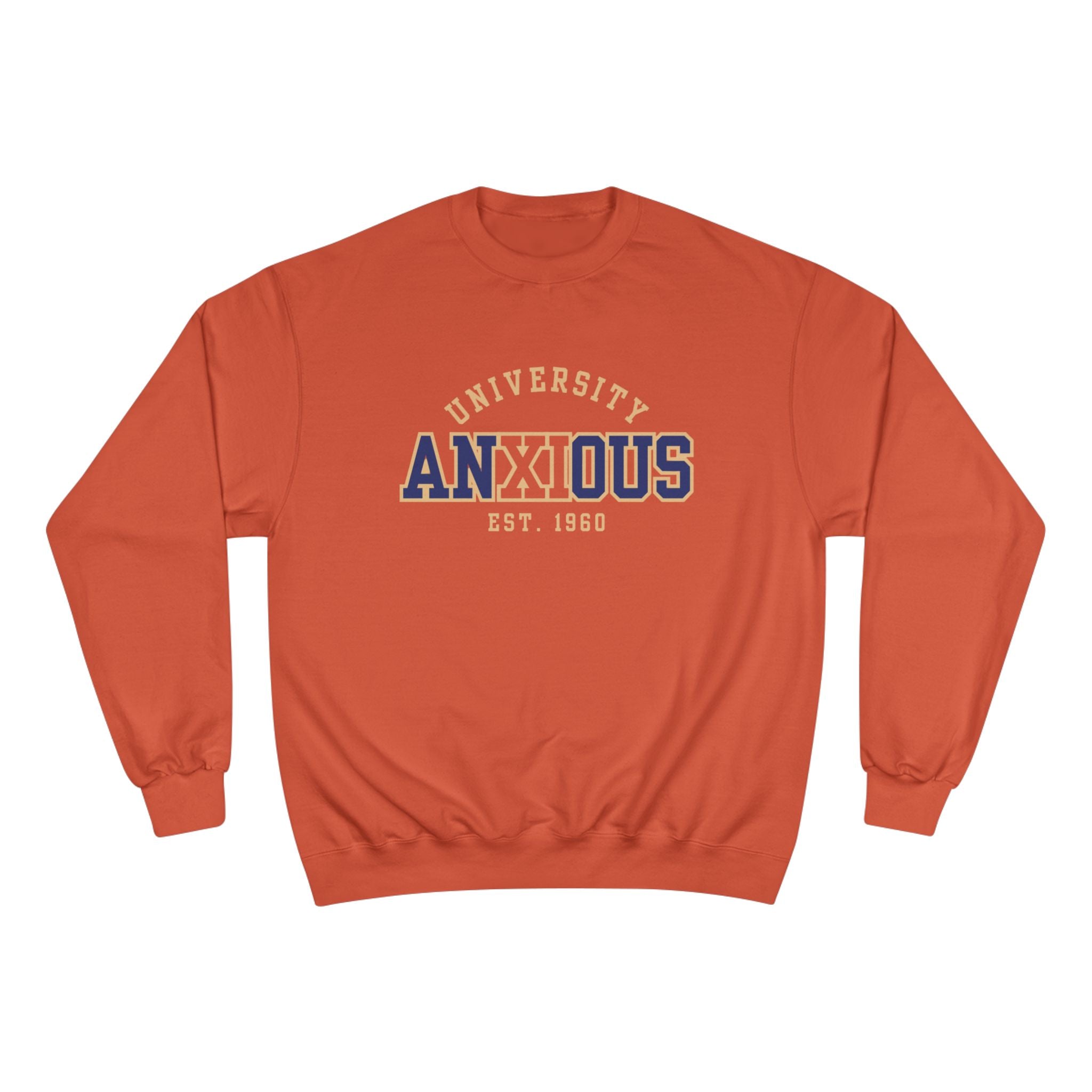 Anxious University Champion Sweater | Mental Health Awareness Sweatshirt | Funny Anxiety College Logo Pullover