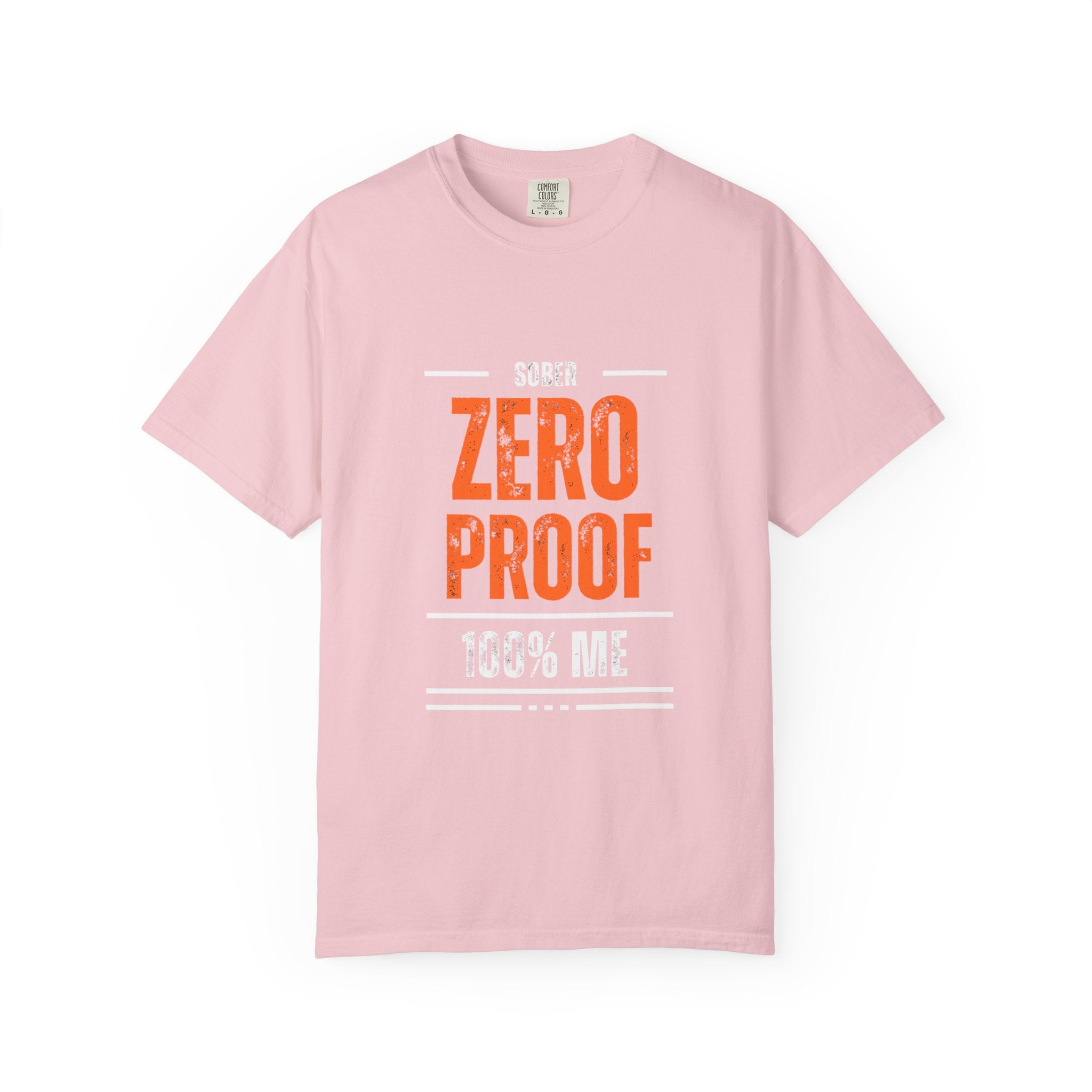 Zero Proof Sober T-Shirt, Unisex Garment-Dyed Tee, Recovery Shirt, Alcohol-Free Lifestyle, Motivational Apparel
