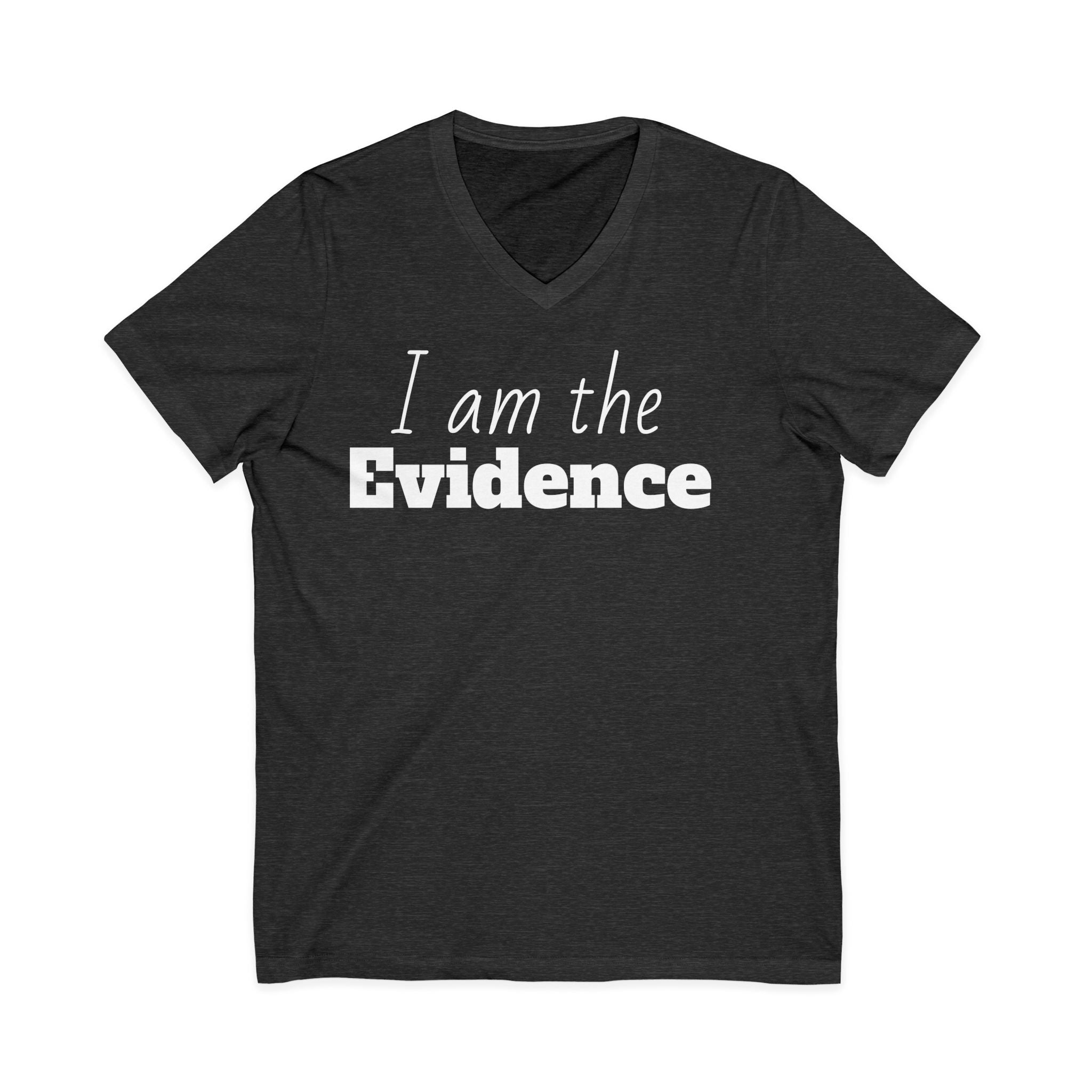 I Am the Evidence T-Shirt | Recovery & Faith-Based Tee | Inspirational Sobriety and Mental Health Shirt
