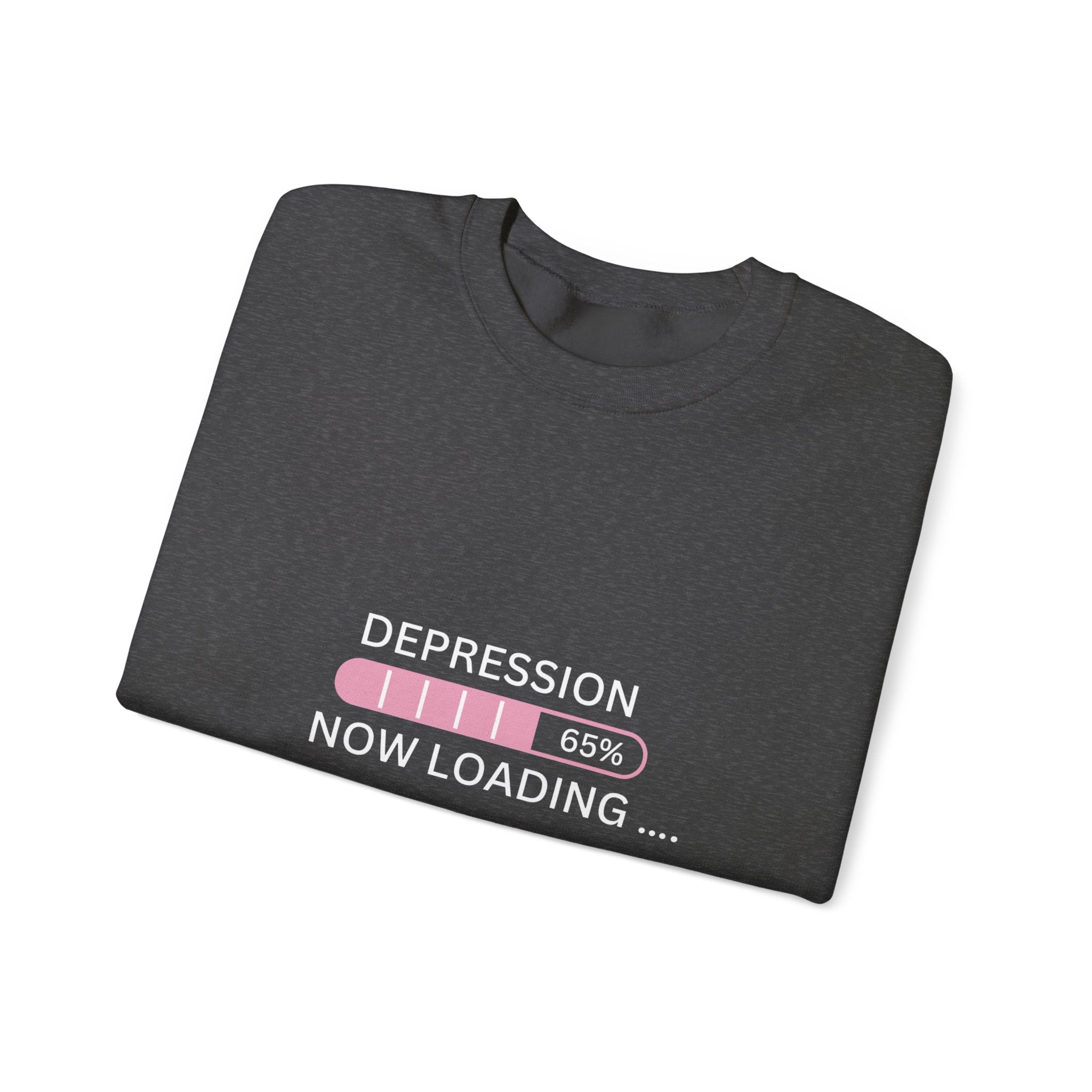 Depression Now Loading Sweatshirt | Mental Health Awareness Pullover | Funny Relatable Anxiety & Depression Sweater