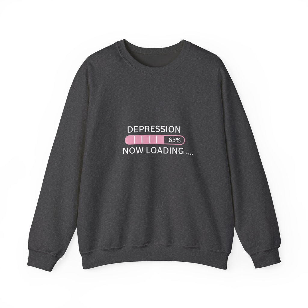 Depression Now Loading Sweatshirt | Mental Health Awareness Pullover | Funny Relatable Anxiety & Depression Sweater