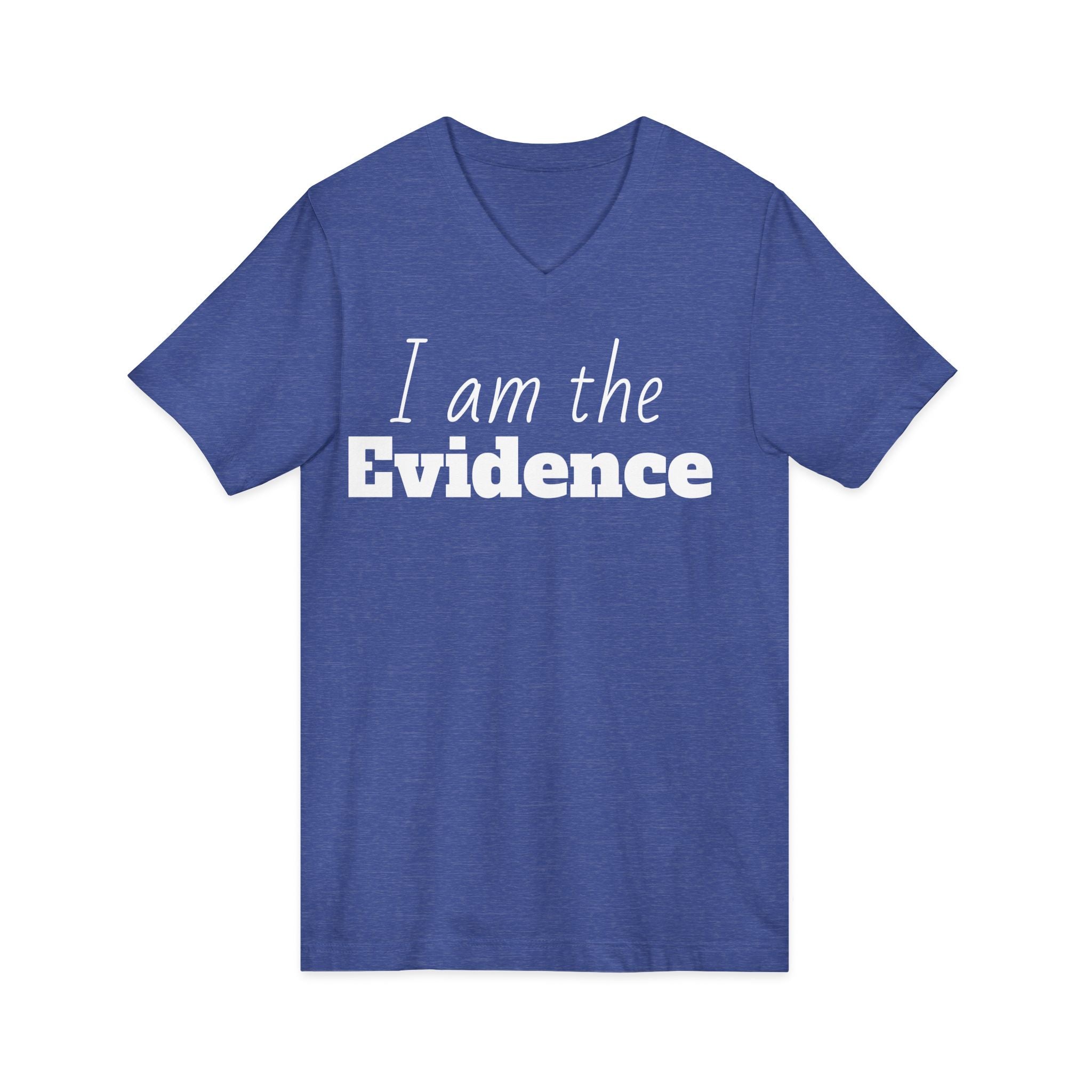 I Am the Evidence T-Shirt | Recovery & Faith-Based Tee | Inspirational Sobriety and Mental Health Shirt