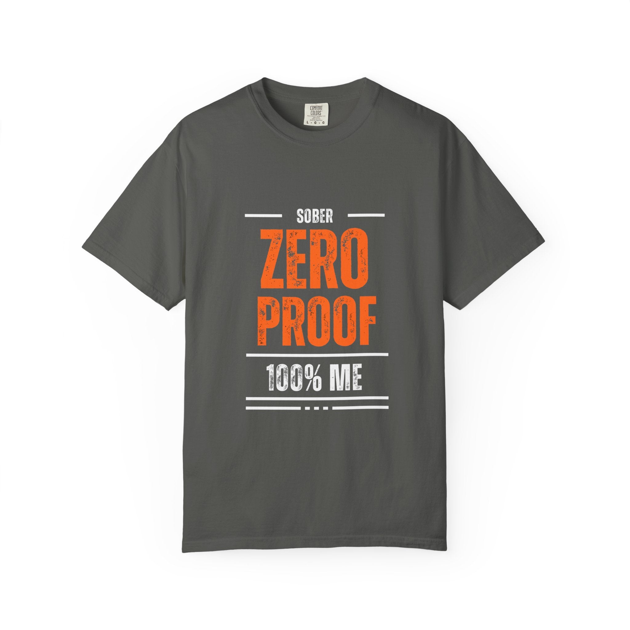 Zero Proof Sober T-Shirt, Unisex Garment-Dyed Tee, Recovery Shirt, Alcohol-Free Lifestyle, Motivational Apparel