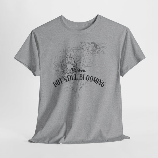 Broken but Still Blooming T-Shirt | Mental Health Awareness – XS–5XL, Made to Order