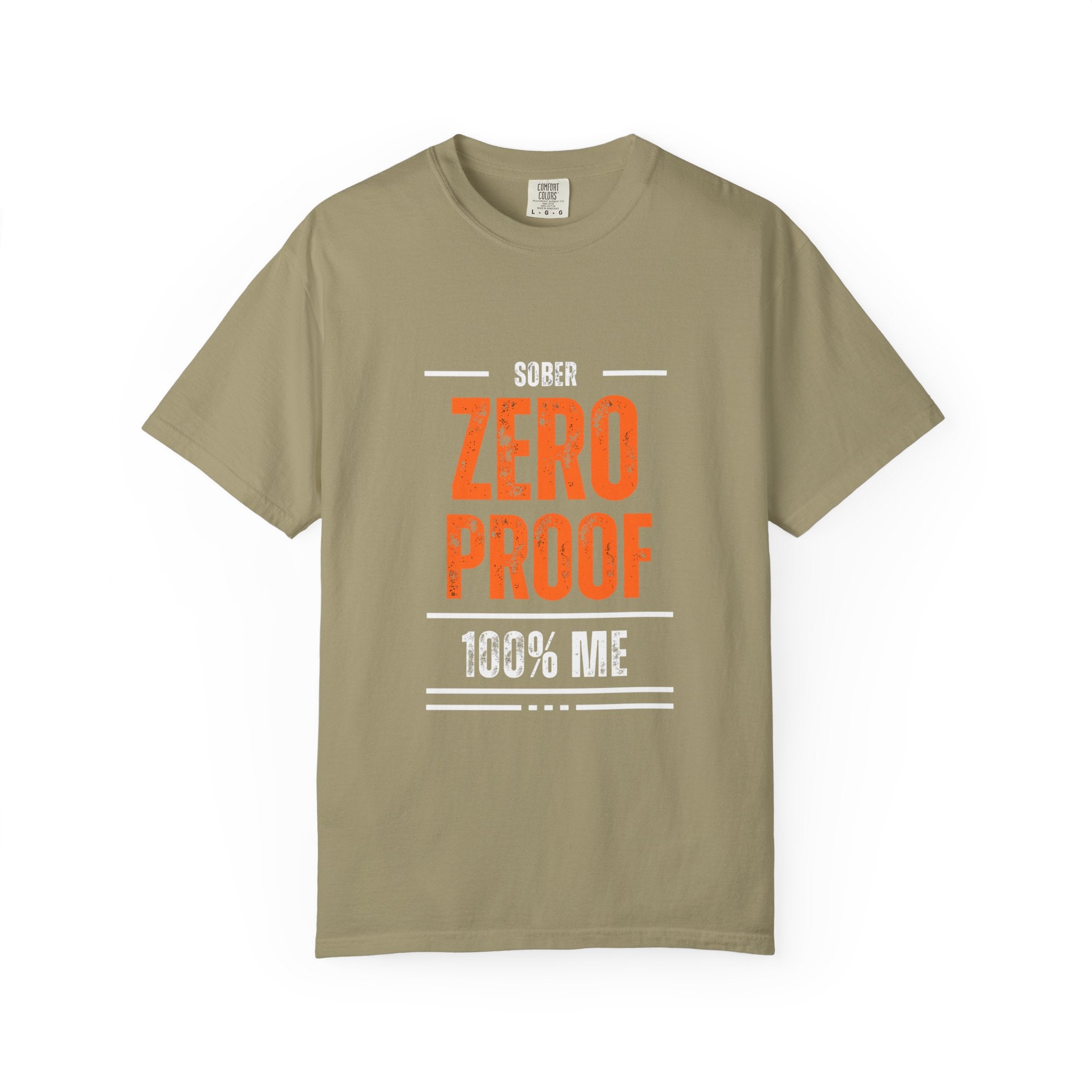 Zero Proof Sober T-Shirt, Unisex Garment-Dyed Tee, Recovery Shirt, Alcohol-Free Lifestyle, Motivational Apparel