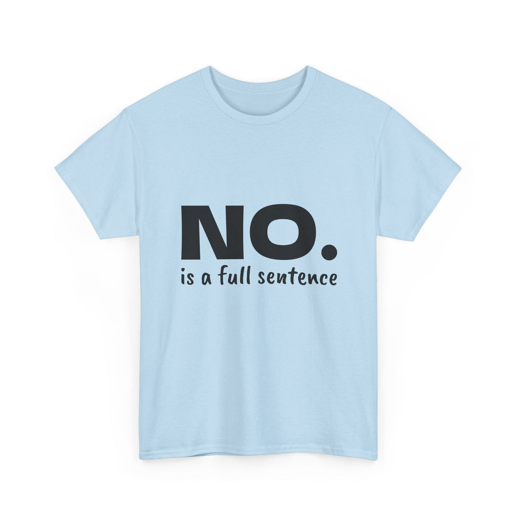 NO. Is a Full Sentence T-Shirt – Empowering Mental Health & Boundaries Graphic Tee
