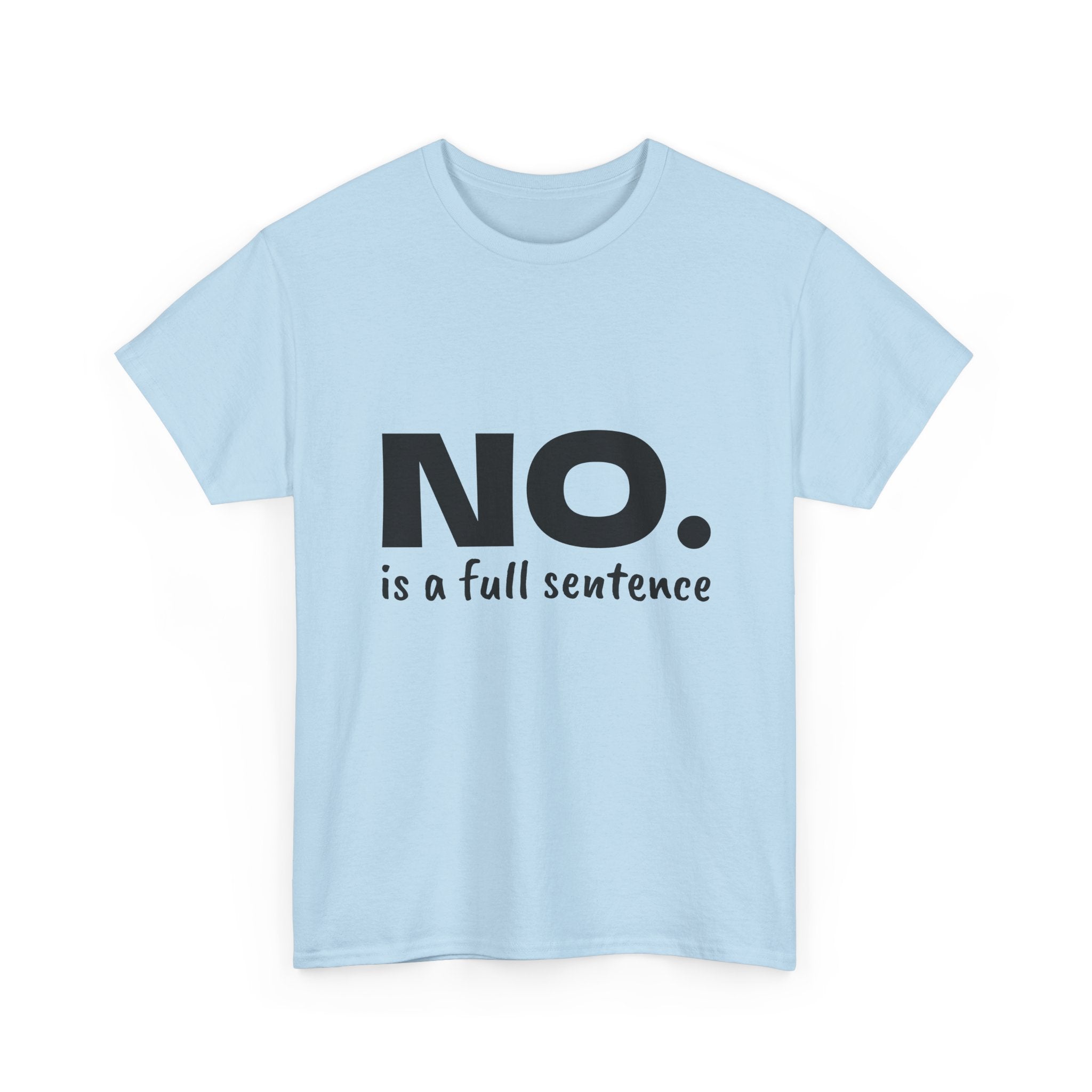 NO. Is a Full Sentence T-Shirt – Empowering Mental Health & Boundaries Graphic Tee