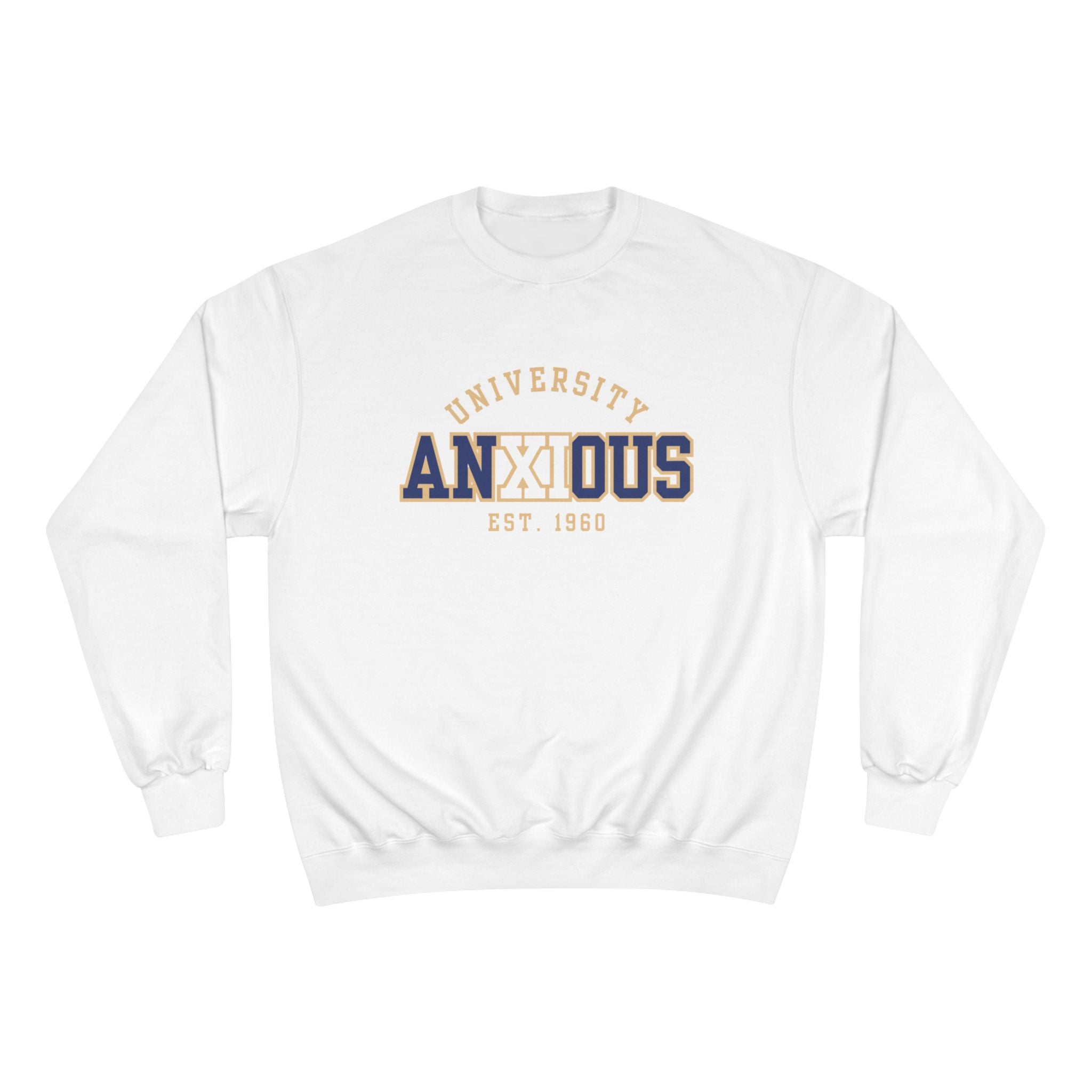 Anxious University Champion Sweater | Mental Health Awareness Sweatshirt | Funny Anxiety College Logo Pullover