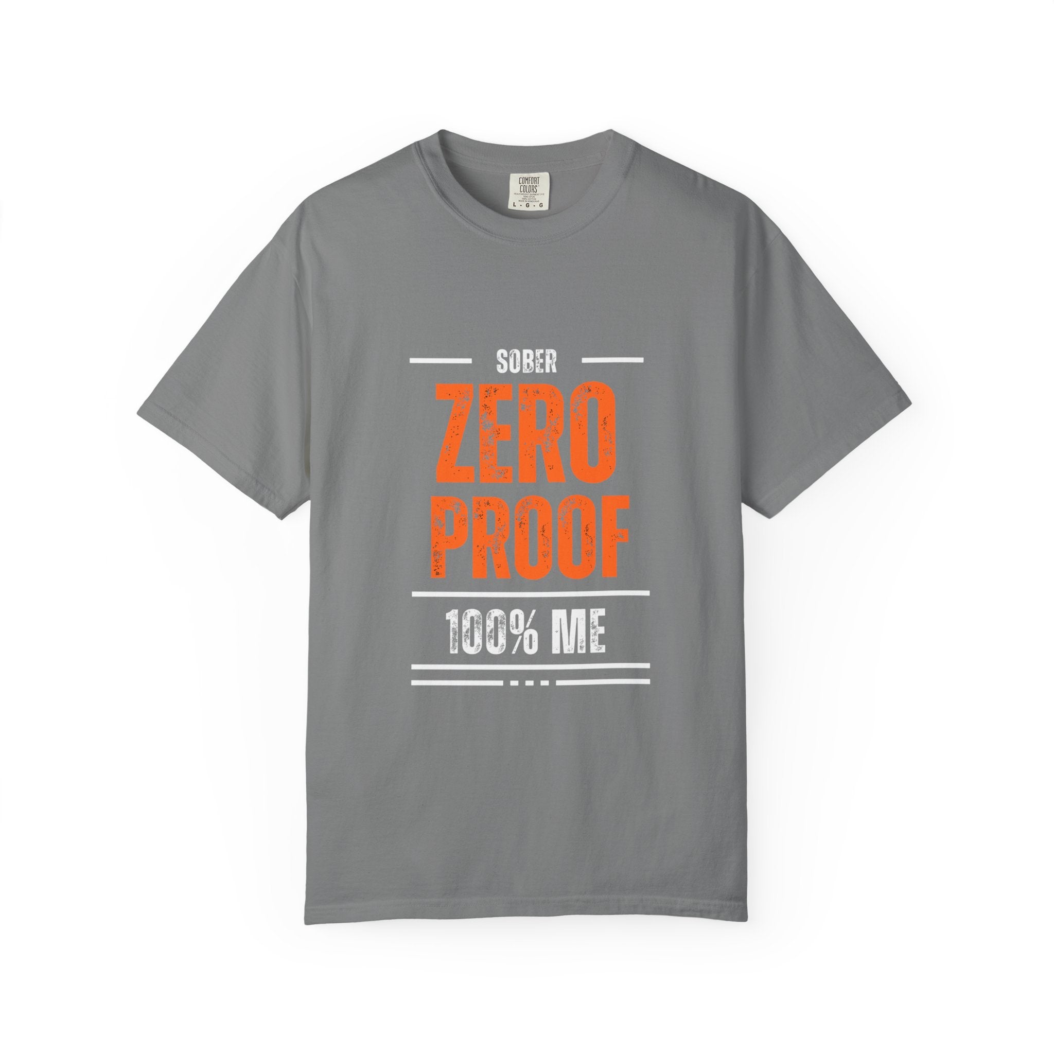 Zero Proof Sober T-Shirt, Unisex Garment-Dyed Tee, Recovery Shirt, Alcohol-Free Lifestyle, Motivational Apparel