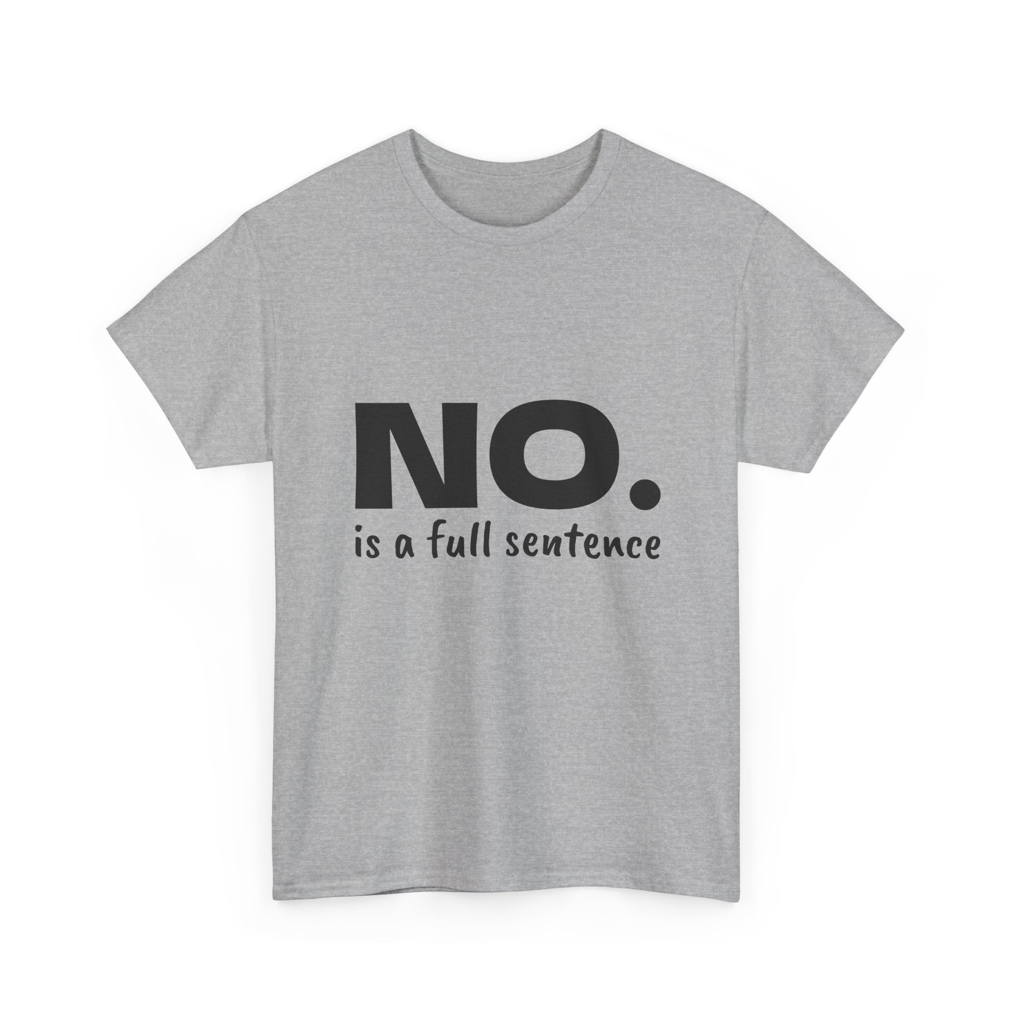 NO. Is a Full Sentence T-Shirt – Empowering Mental Health & Boundaries Graphic Tee